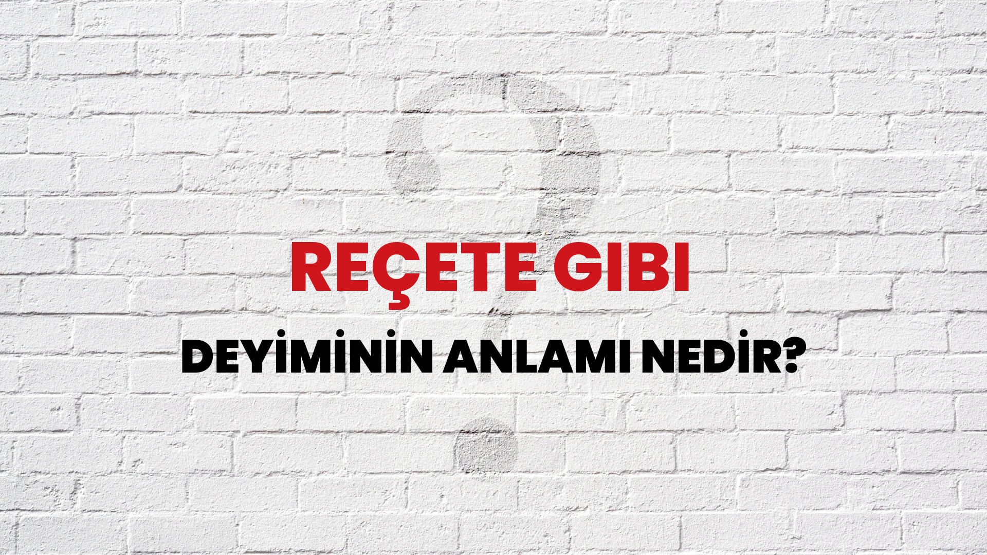 Reçete Gibi Deyiminin Anlamı Nedir?