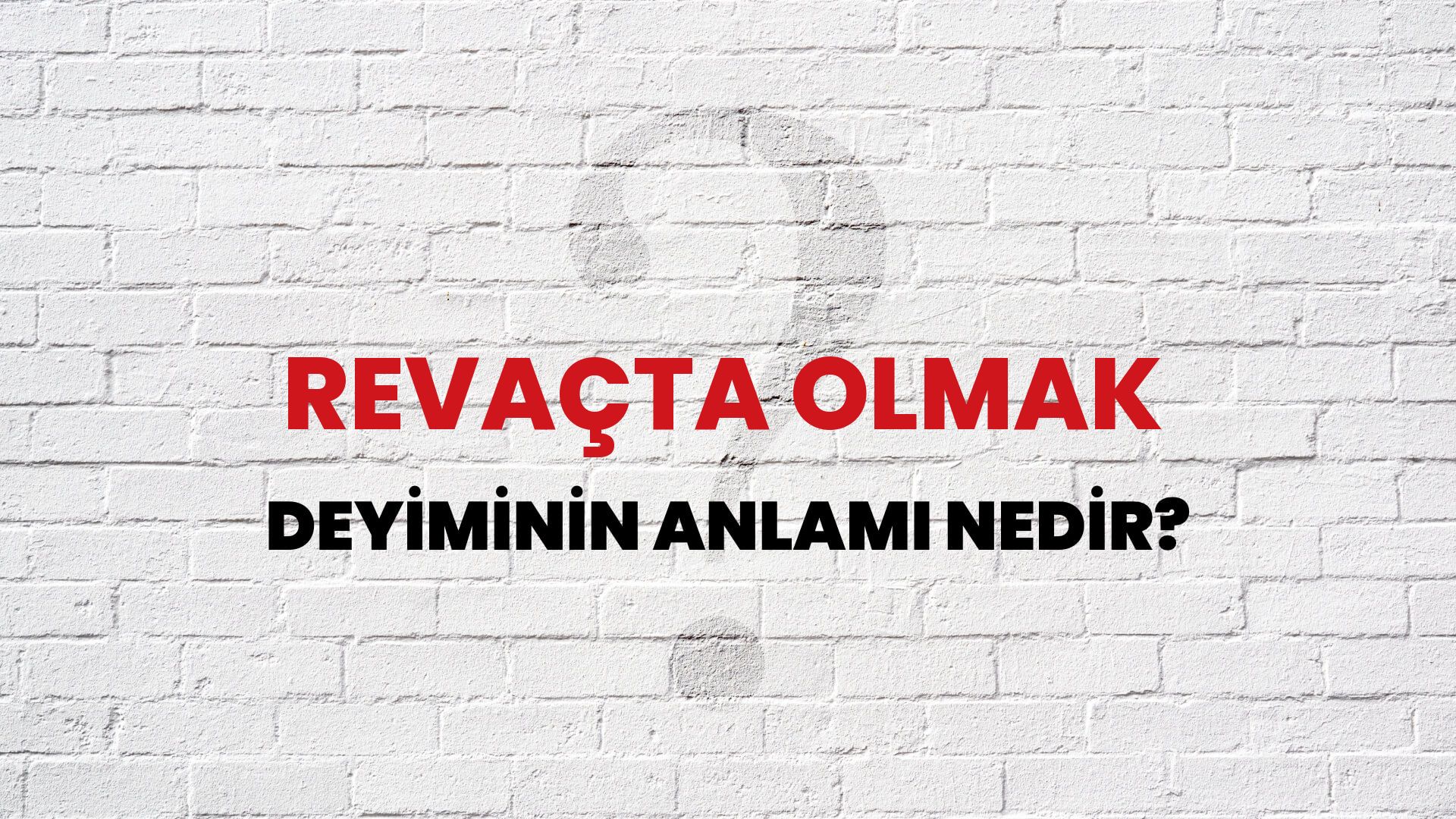 Revaçta Olmak Deyiminin Anlamı Nedir?