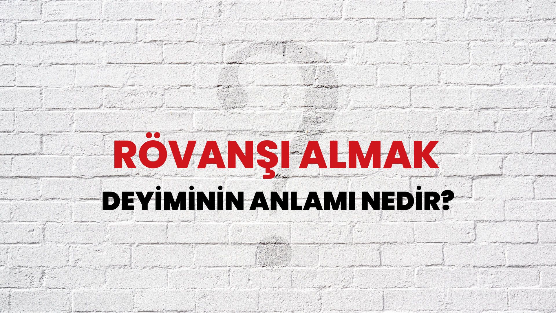 Rövanşı Almak Deyiminin Anlamı Nedir?