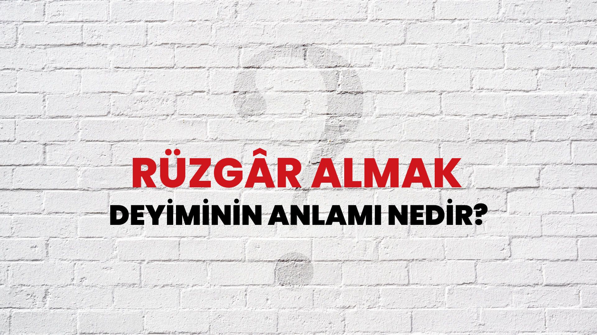 Rüzgâr Almak Deyiminin Anlamı Nedir?