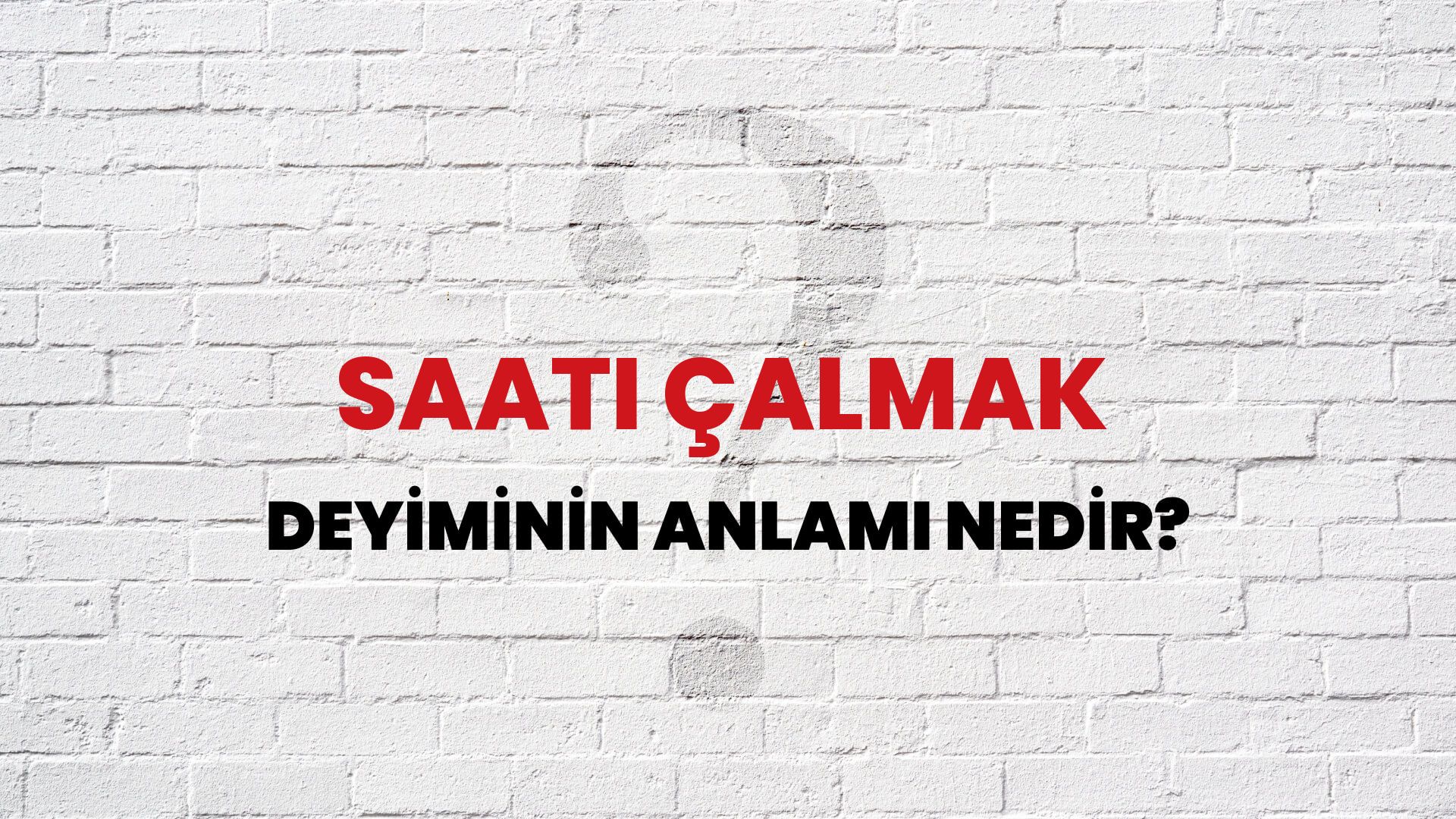 Saati Çalmak Deyiminin Anlamı Nedir?
