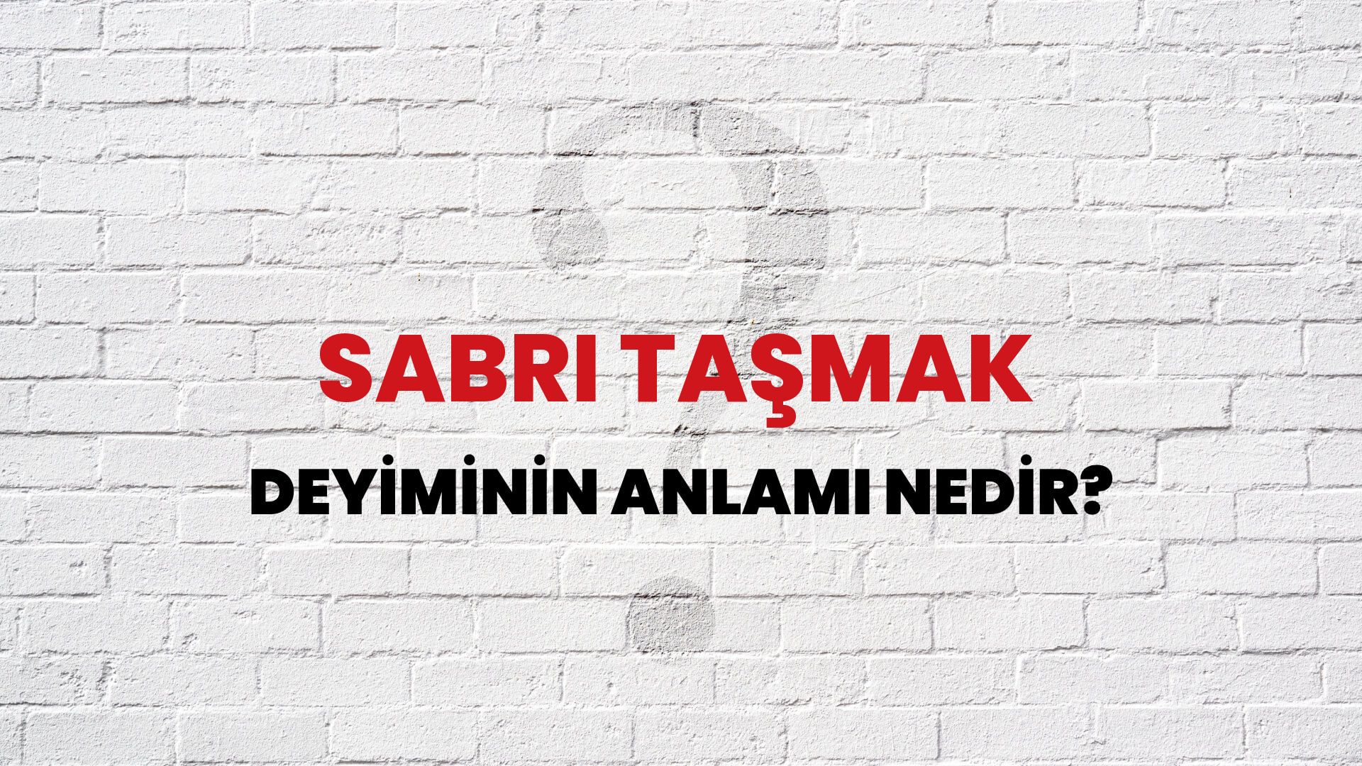 Sabrı Taşmak Deyiminin Anlamı Nedir?