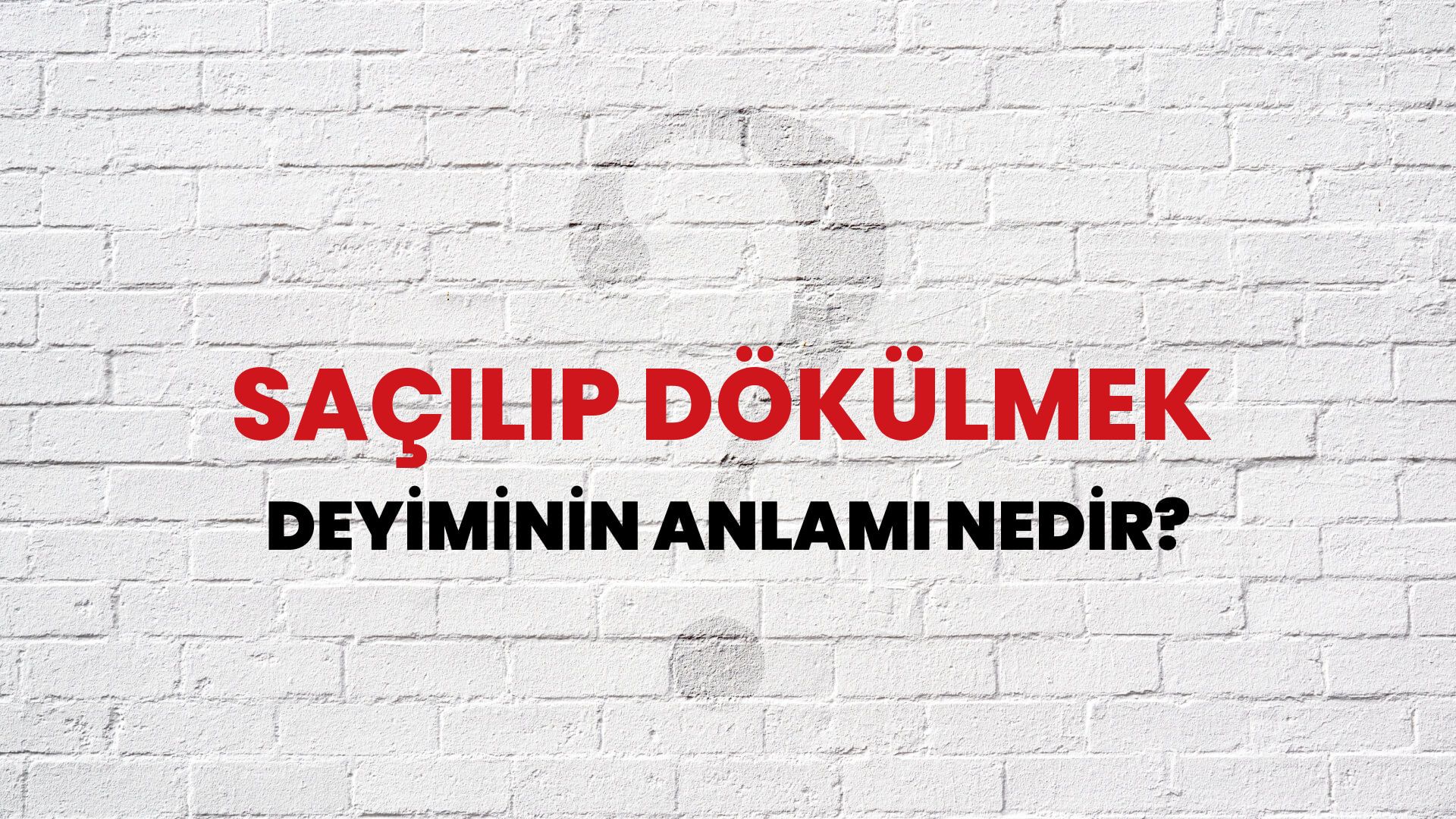 Saçılıp Dökülmek Deyiminin Anlamı Nedir?