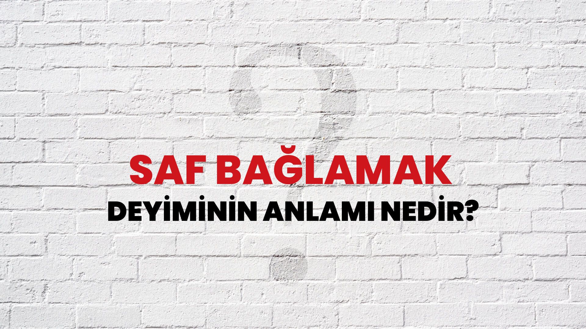 Saf Bağlamak Deyiminin Anlamı Nedir?