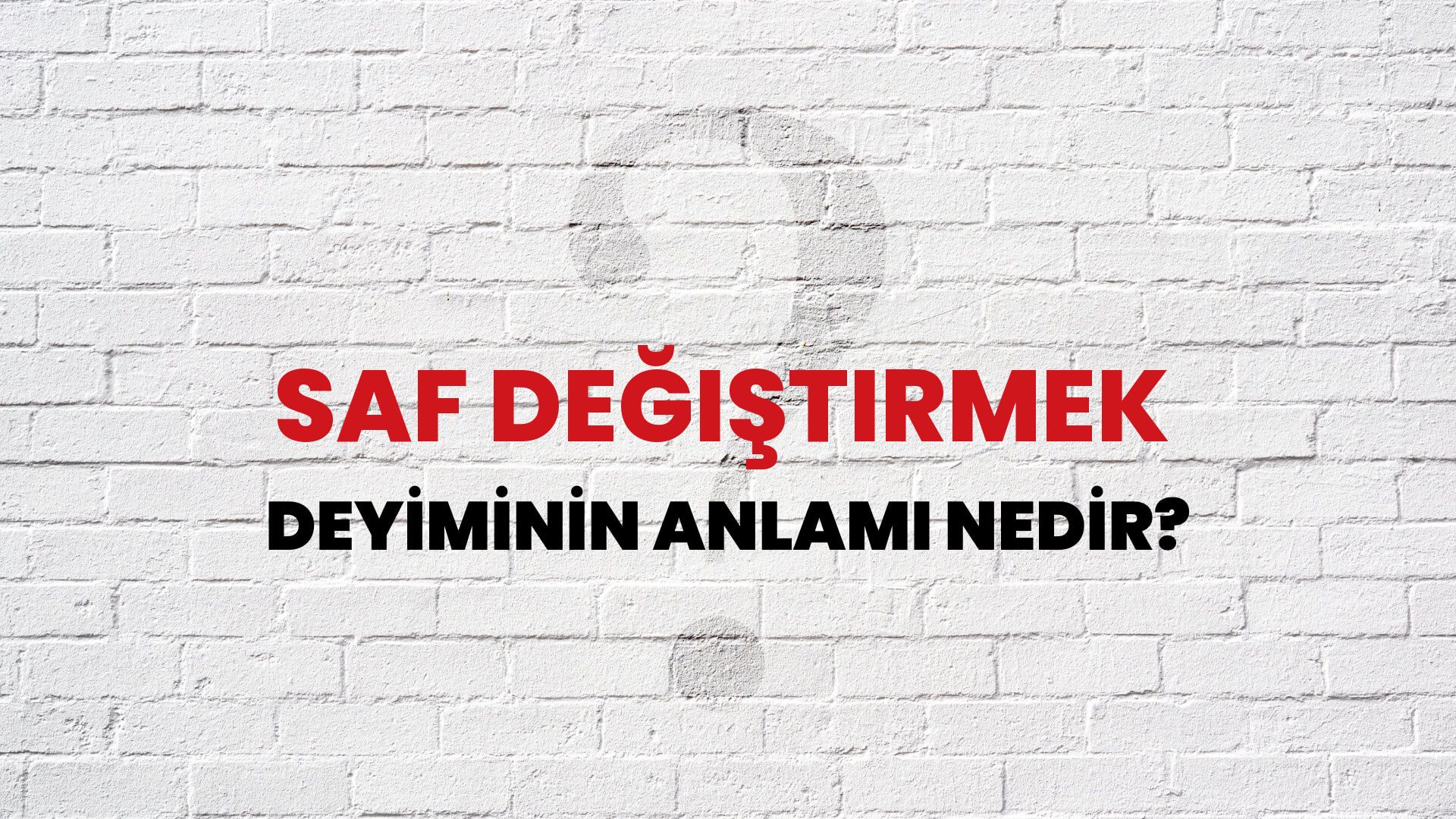 Saf Değiştirmek Deyiminin Anlamı Nedir?