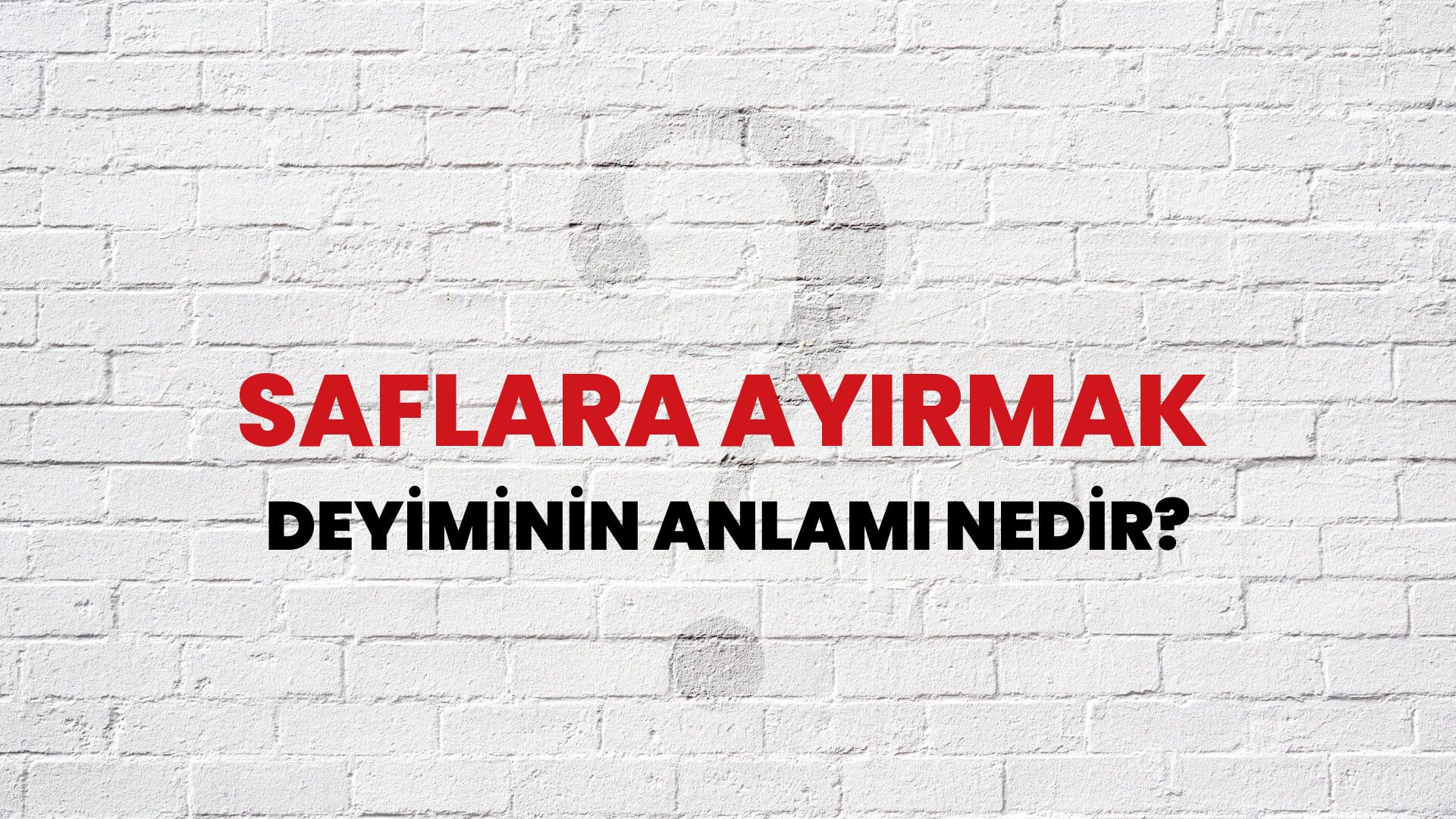 Saflara Ayırmak Deyiminin Anlamı Nedir?