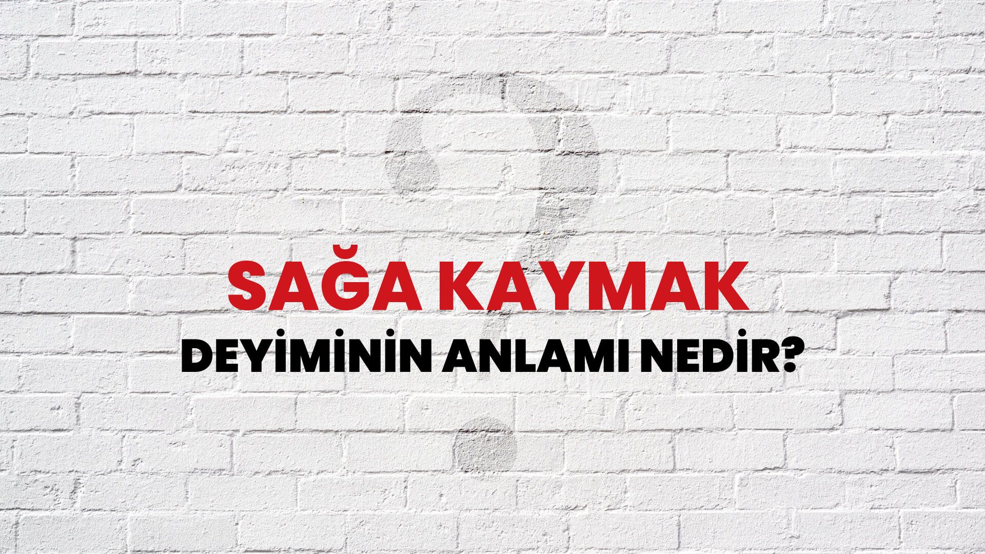 Sağa Kaymak Deyiminin Anlamı Nedir?