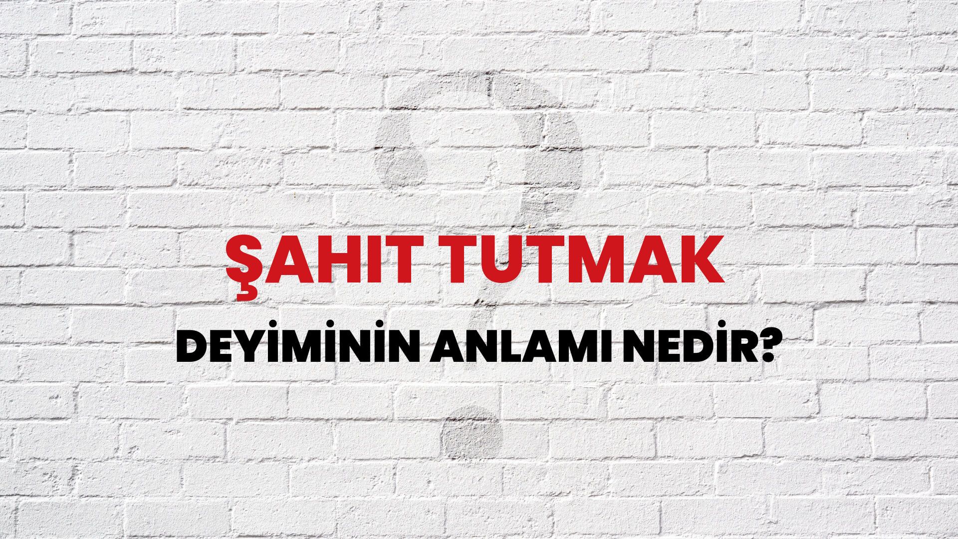 Şahit Tutmak Deyiminin Anlamı Nedir?