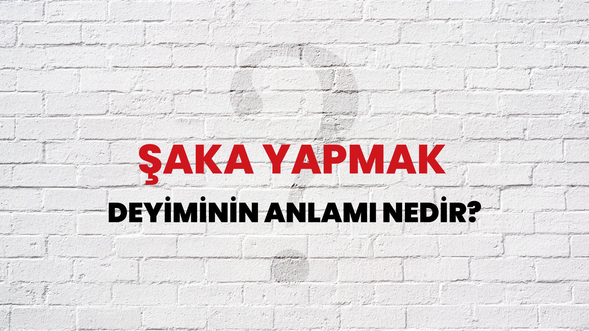 Şaka Yapmak Deyiminin Anlamı Nedir?