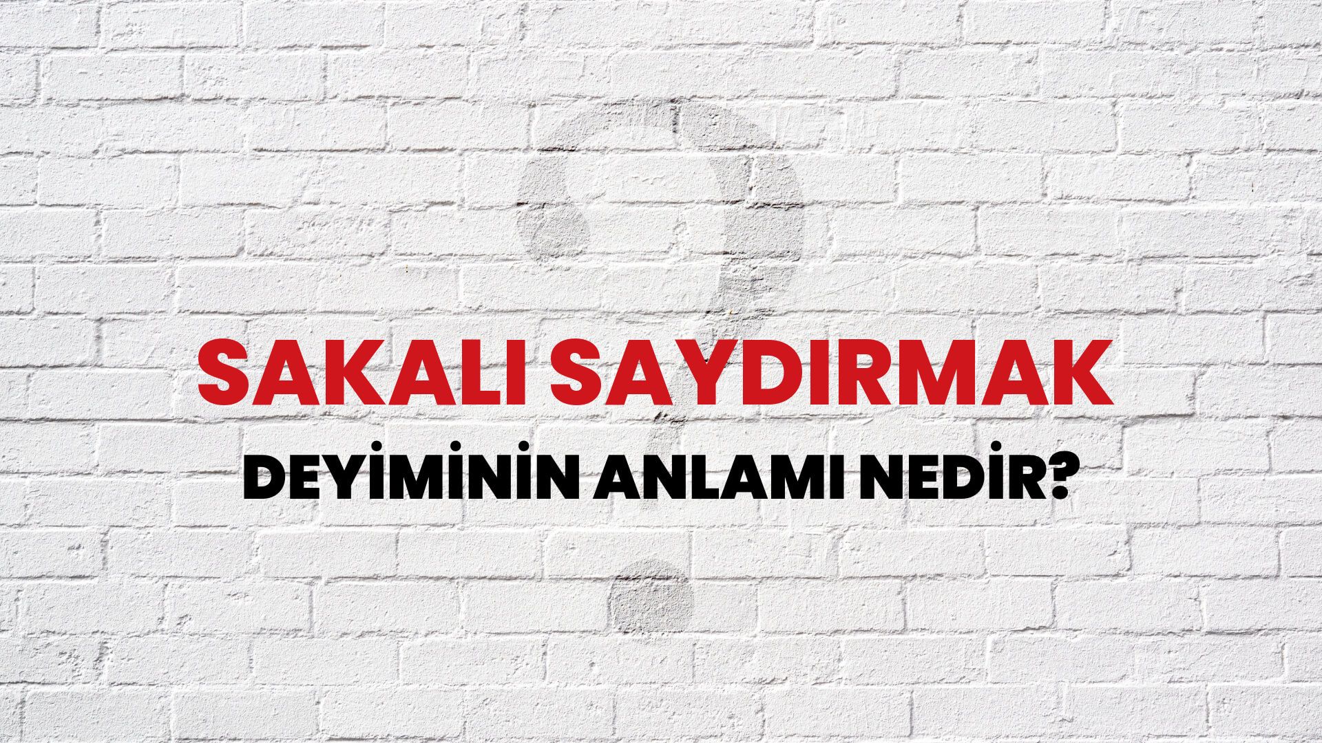 Sakalı Saydırmak Deyiminin Anlamı Nedir?