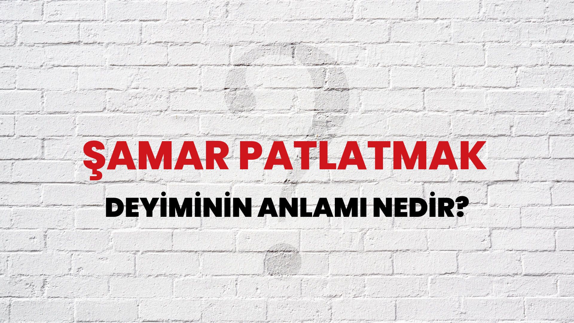 Şamar Patlatmak Deyiminin Anlamı Nedir?