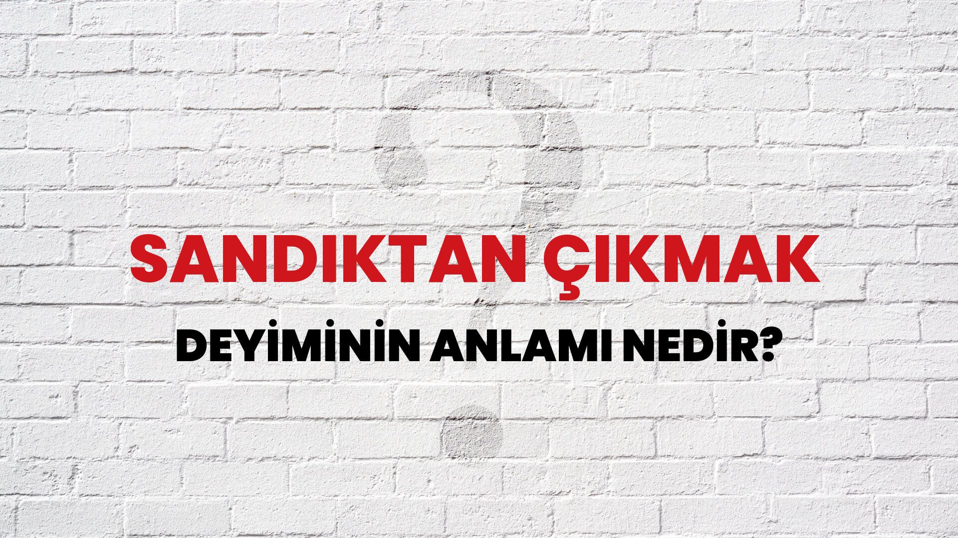 Sandıktan Çıkmak Deyiminin Anlamı Nedir?