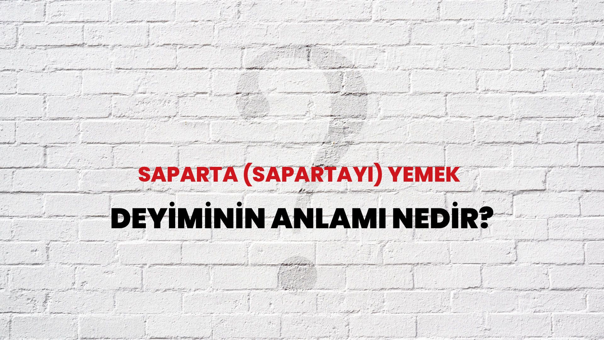 Saparta (Sapartayı) Yemek Deyiminin Anlamı Nedir?