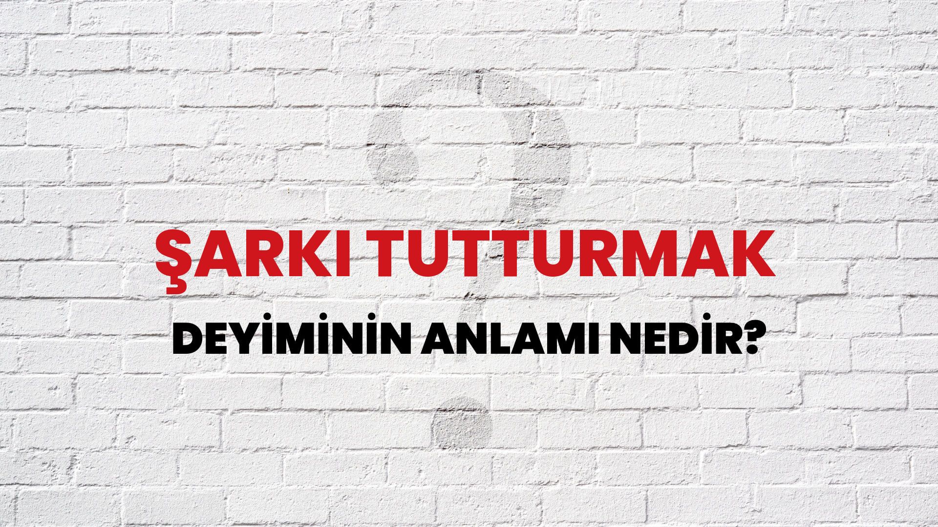 Şarkı Tutturmak Deyiminin Anlamı Nedir?