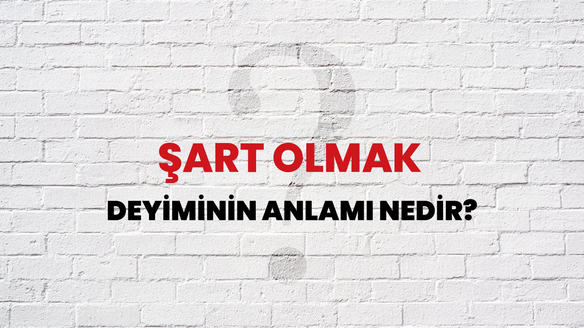 Şart Olmak Deyiminin Anlamı Nedir?