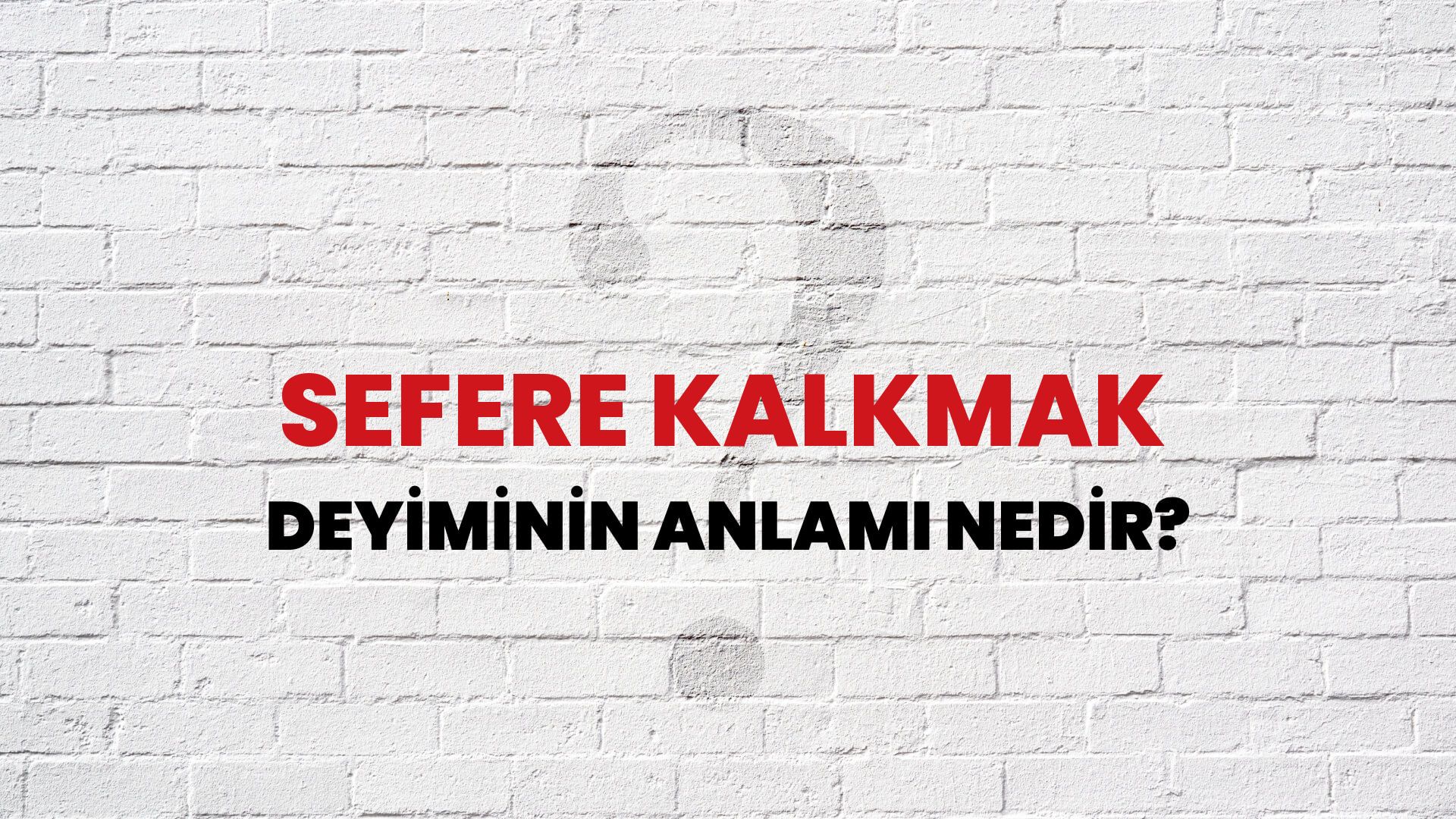 Sefere Kalkmak Deyiminin Anlamı Nedir?