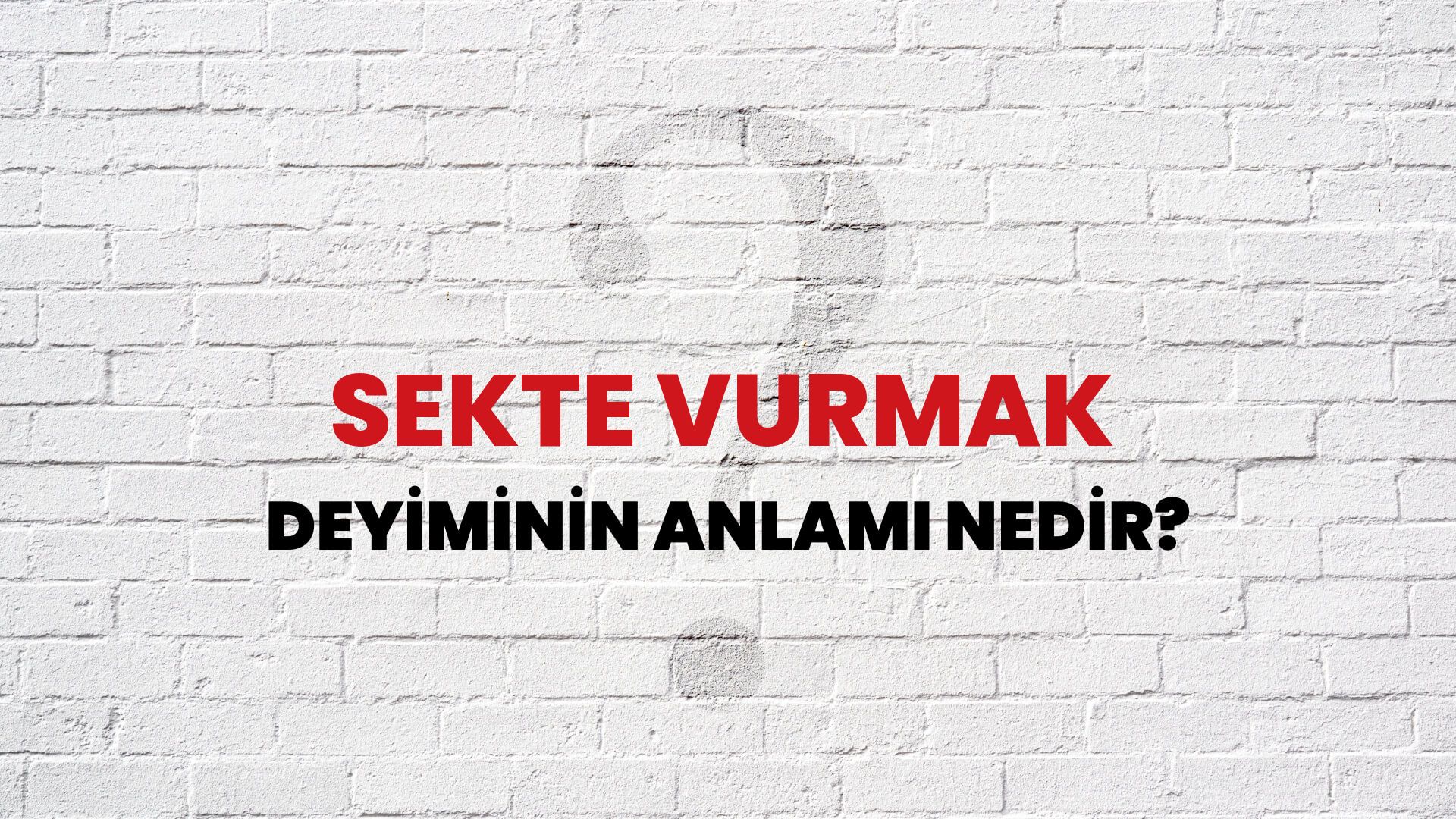 Sekte Vurmak Deyiminin Anlamı Nedir?