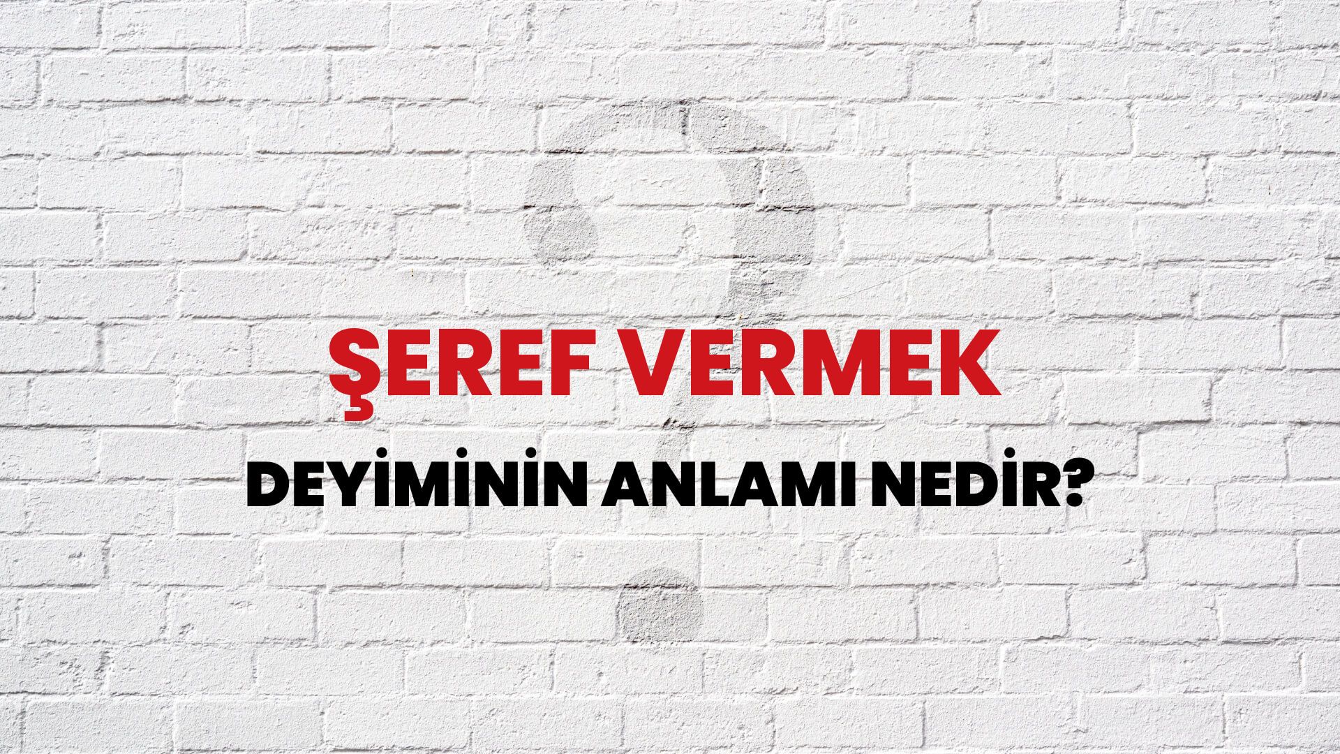 Şeref Vermek Deyiminin Anlamı Nedir?