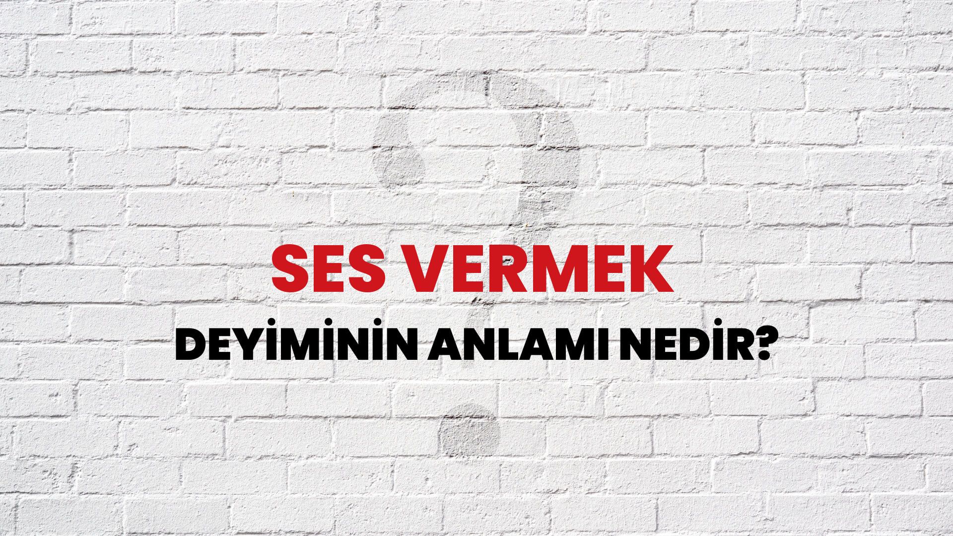 Ses Vermek Deyiminin Anlamı Nedir?