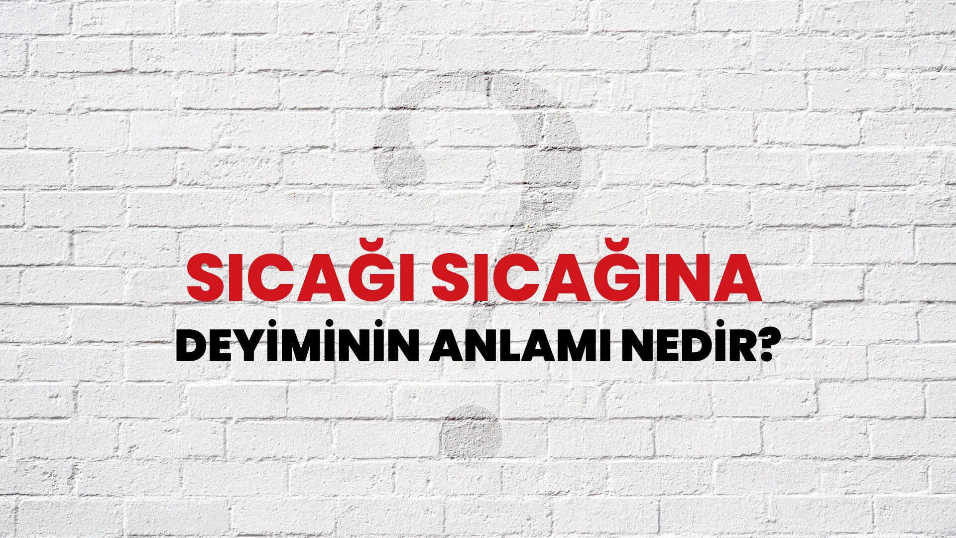 Sıcağı Sıcağına Deyiminin Anlamı Nedir?