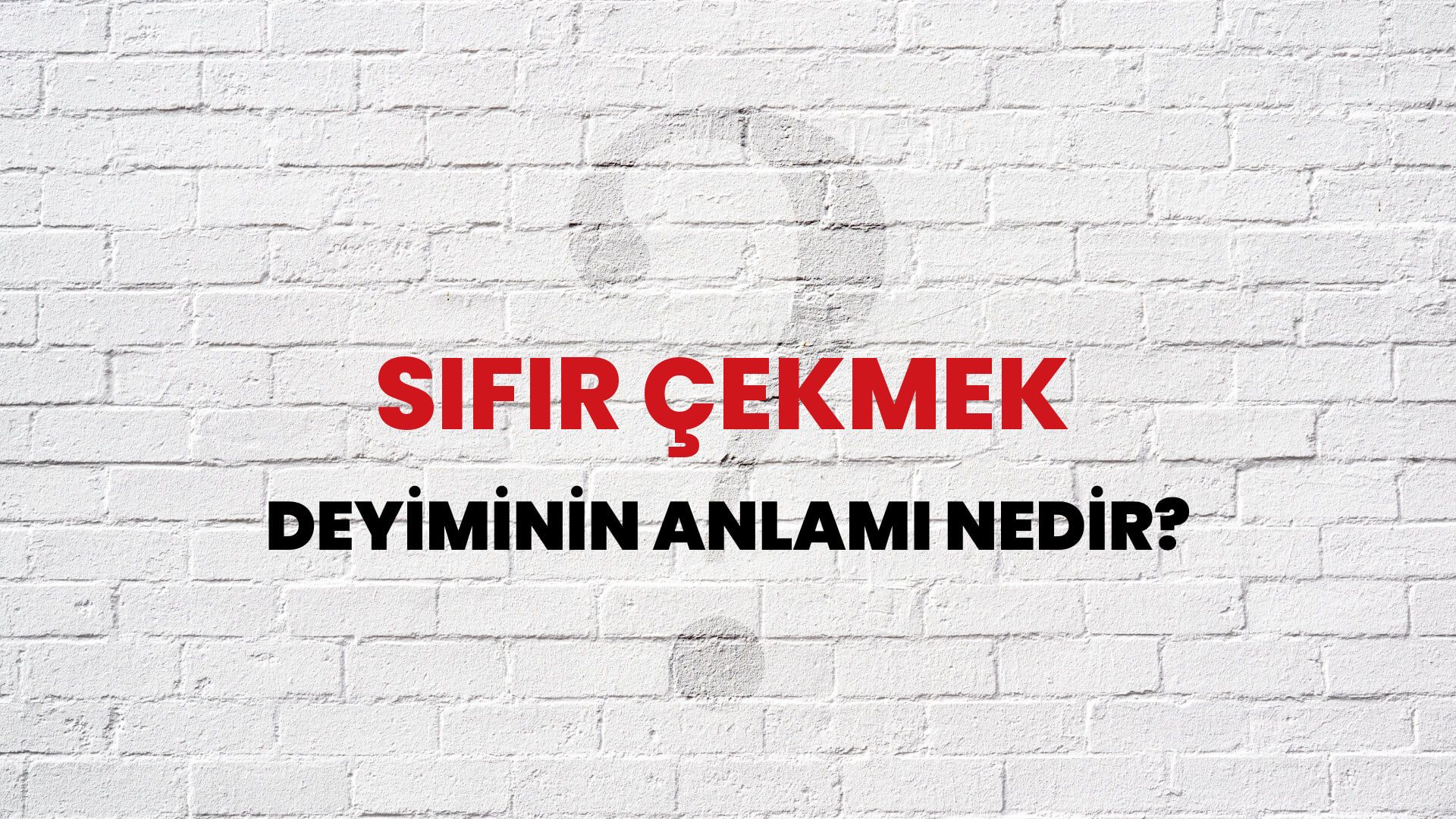 Sıfır Çekmek Deyiminin Anlamı Nedir?