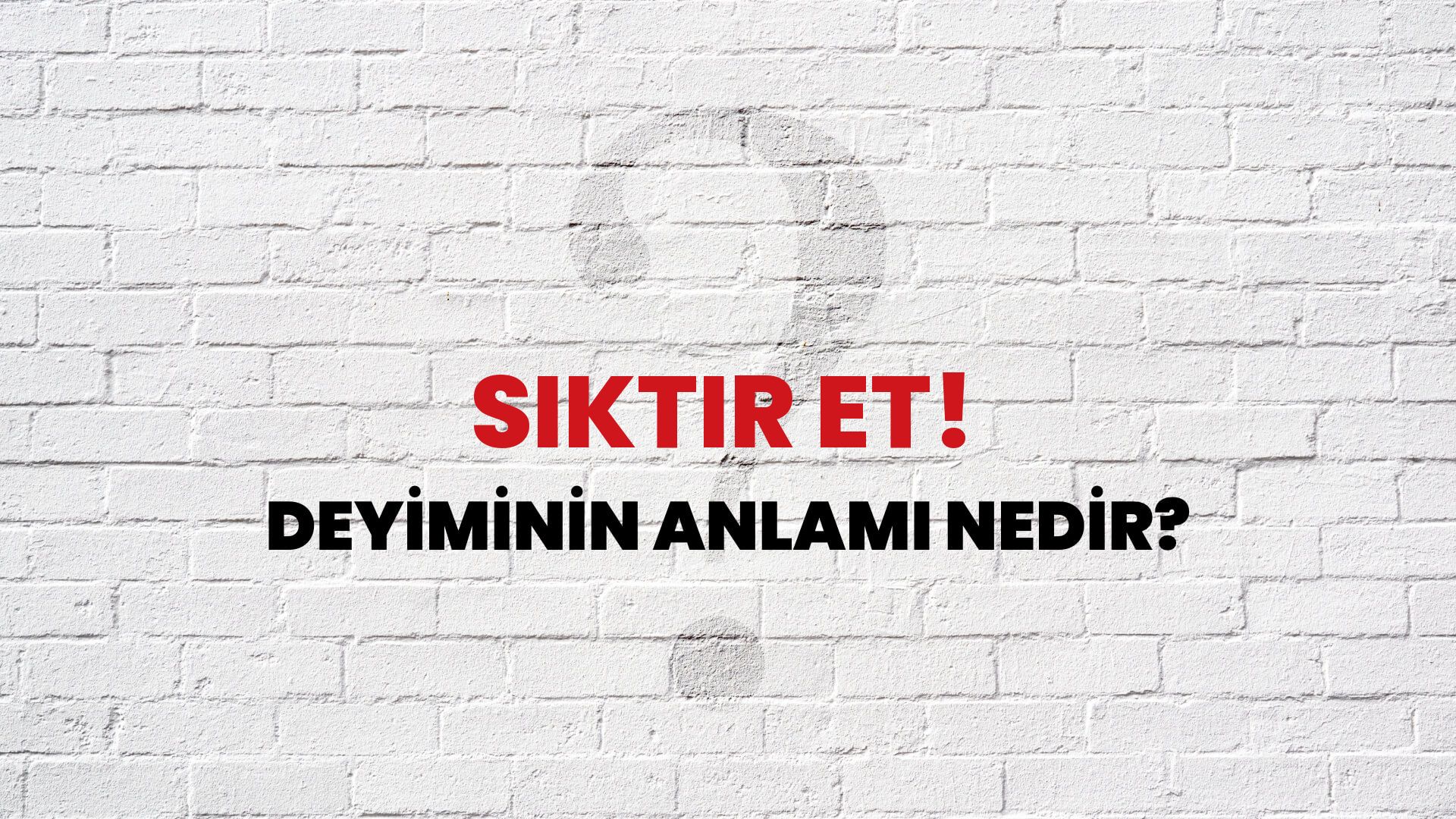 Siktir Et! Deyiminin Anlamı Nedir?