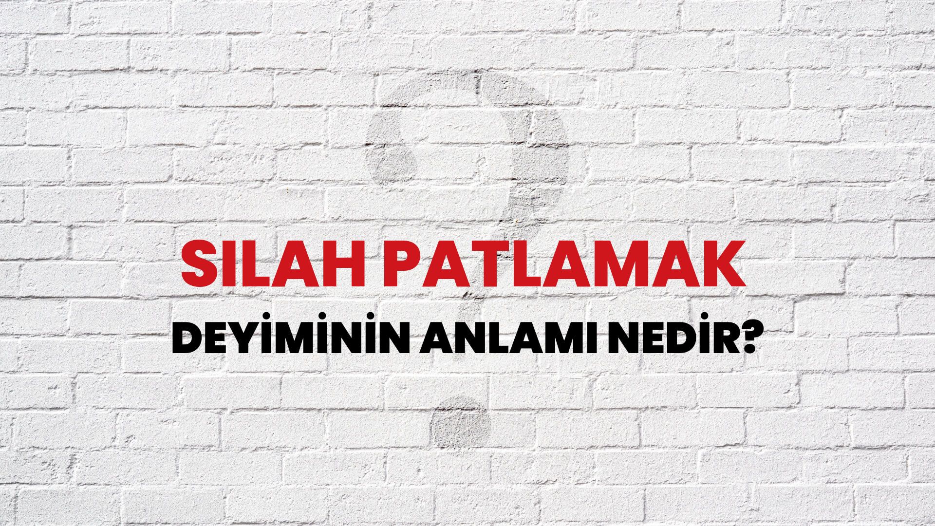 Silah Patlamak Deyiminin Anlamı Nedir?