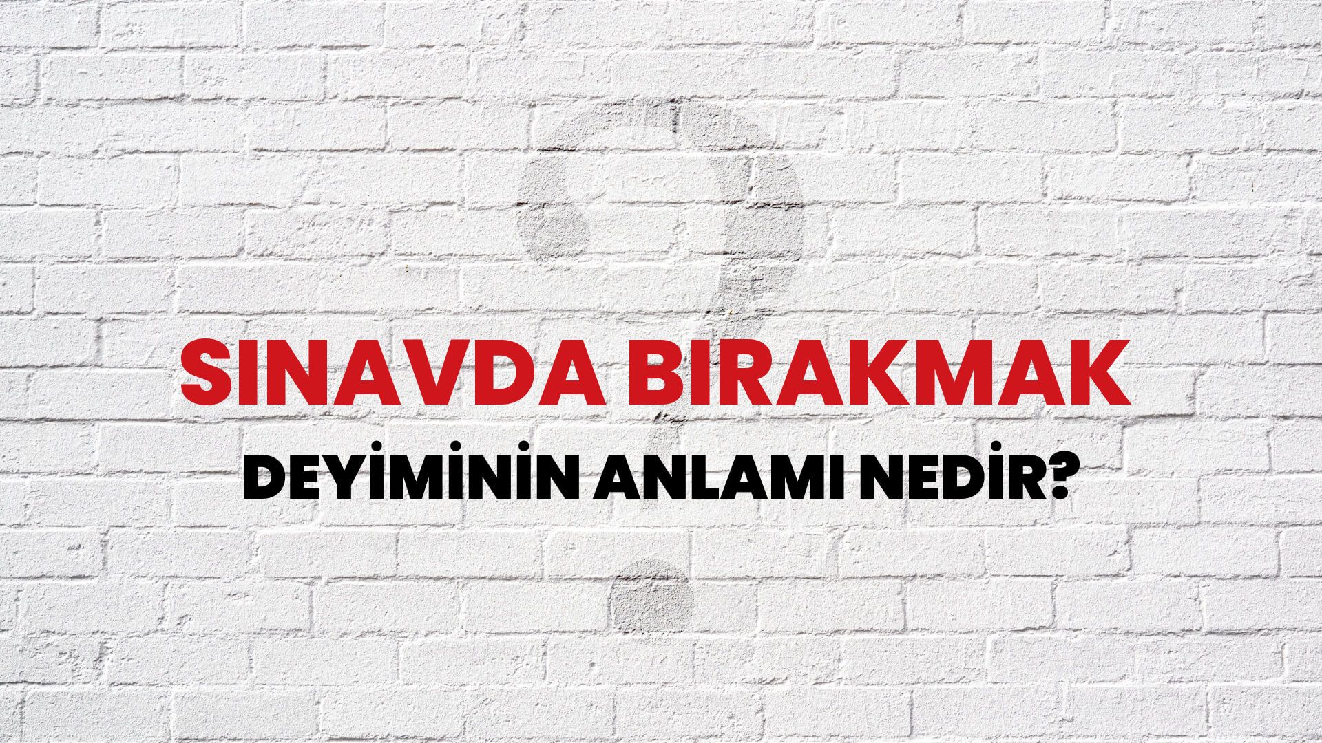 Sınavda Bırakmak Deyiminin Anlamı Nedir?