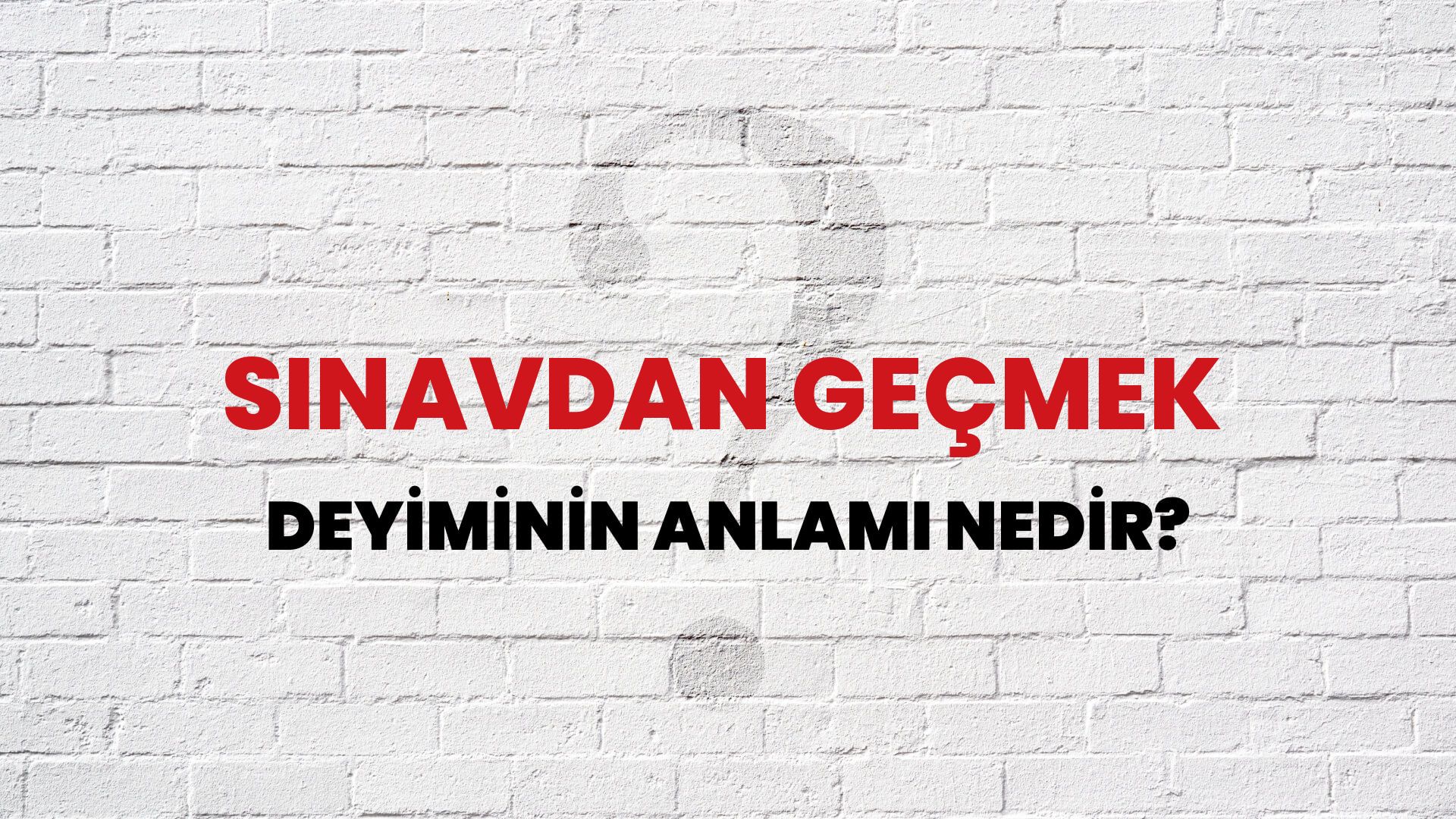 Sınavdan Geçmek Deyiminin Anlamı Nedir?