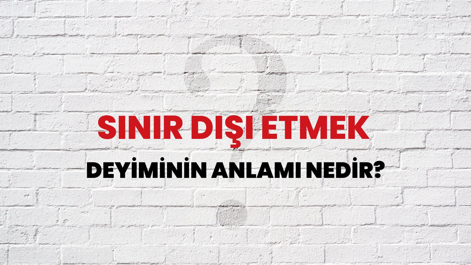 Sınır Dışı Etmek Deyiminin Anlamı Nedir?
