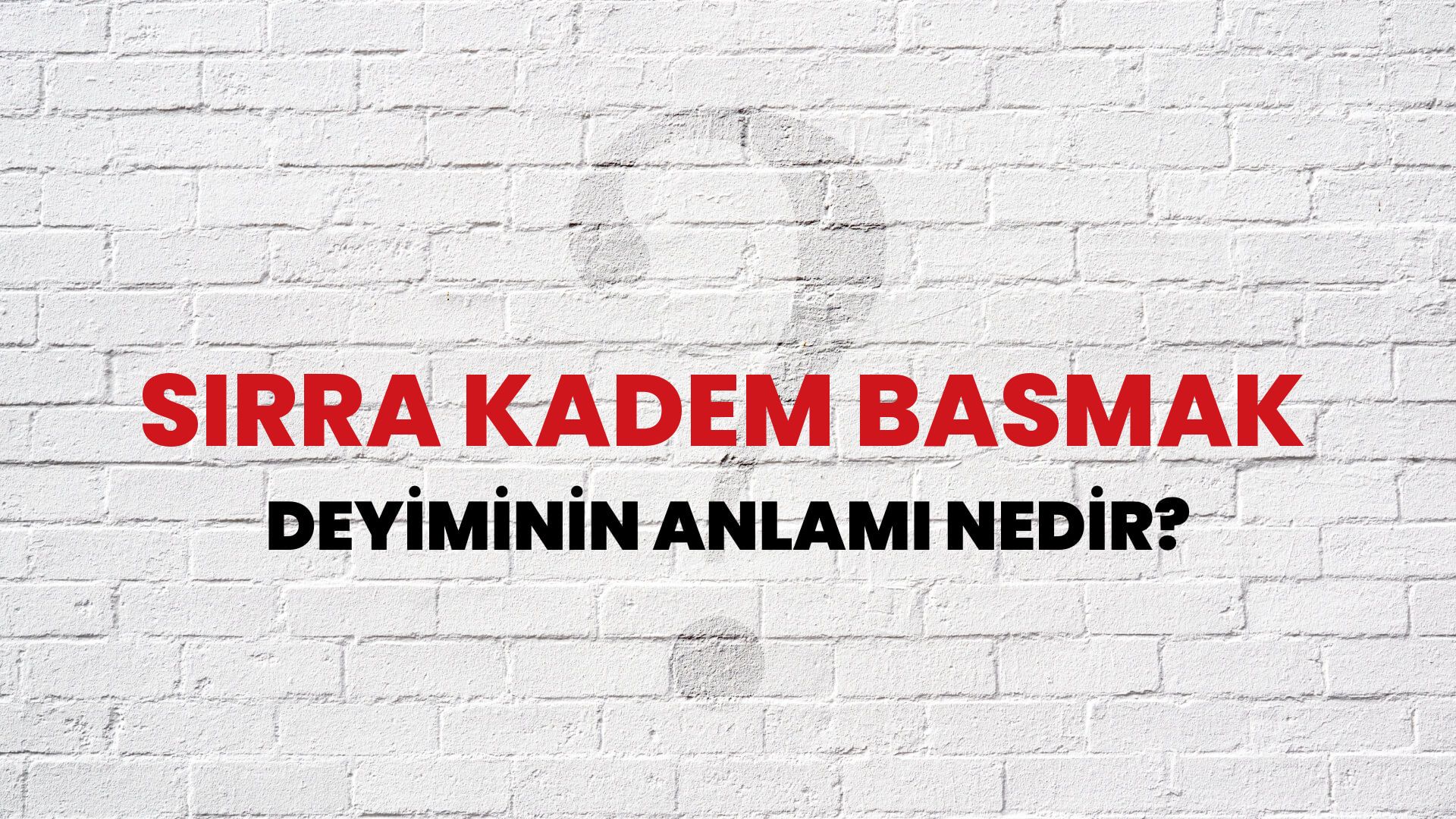 Sırra Kadem Basmak Deyiminin Anlamı Nedir?