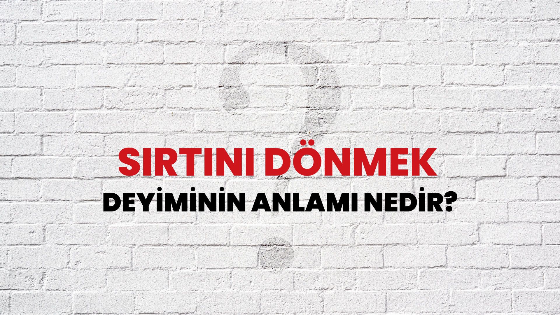 Sırtını Dönmek Deyiminin Anlamı Nedir?