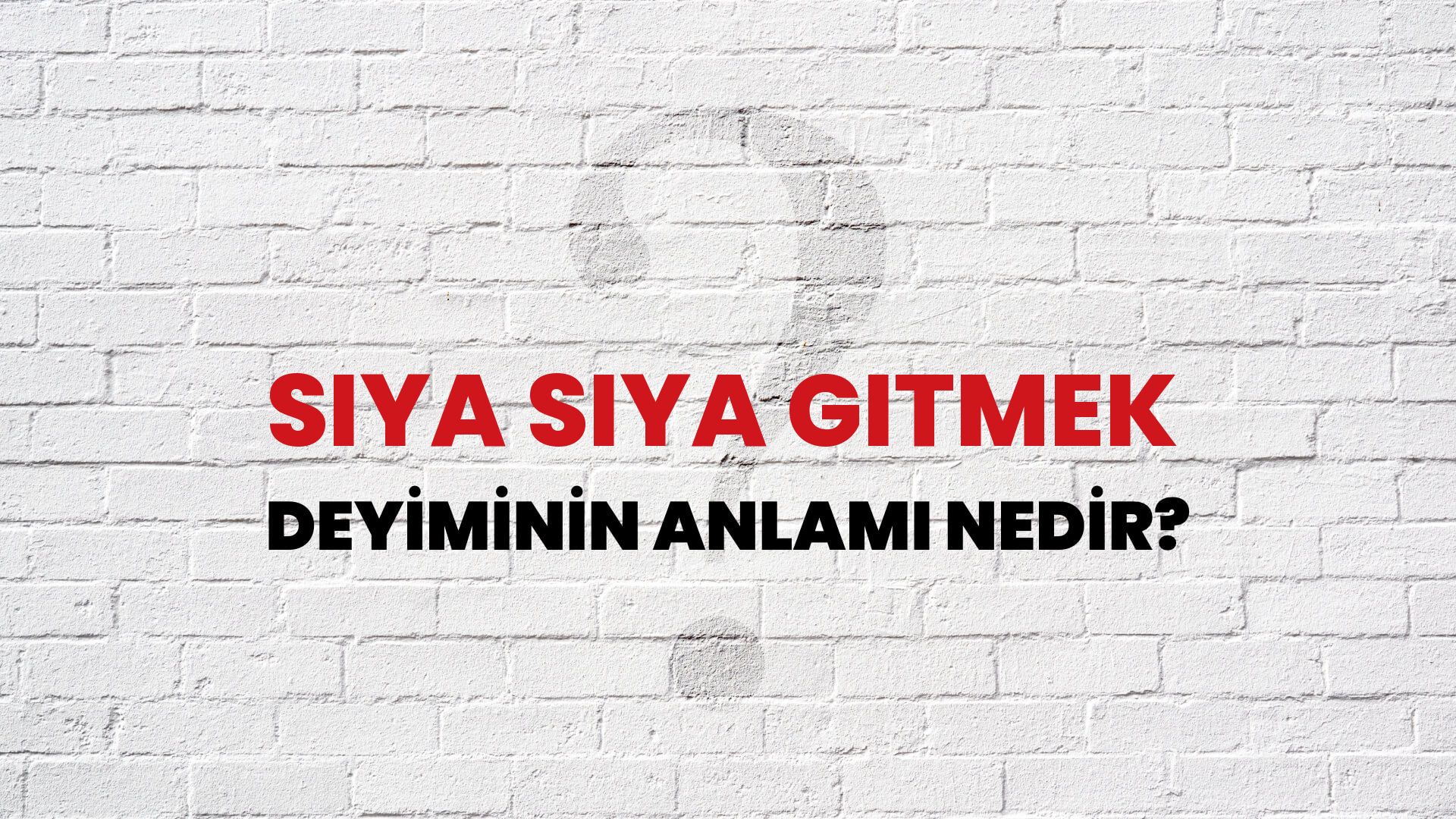 Siya Siya Gitmek Deyiminin Anlamı Nedir?