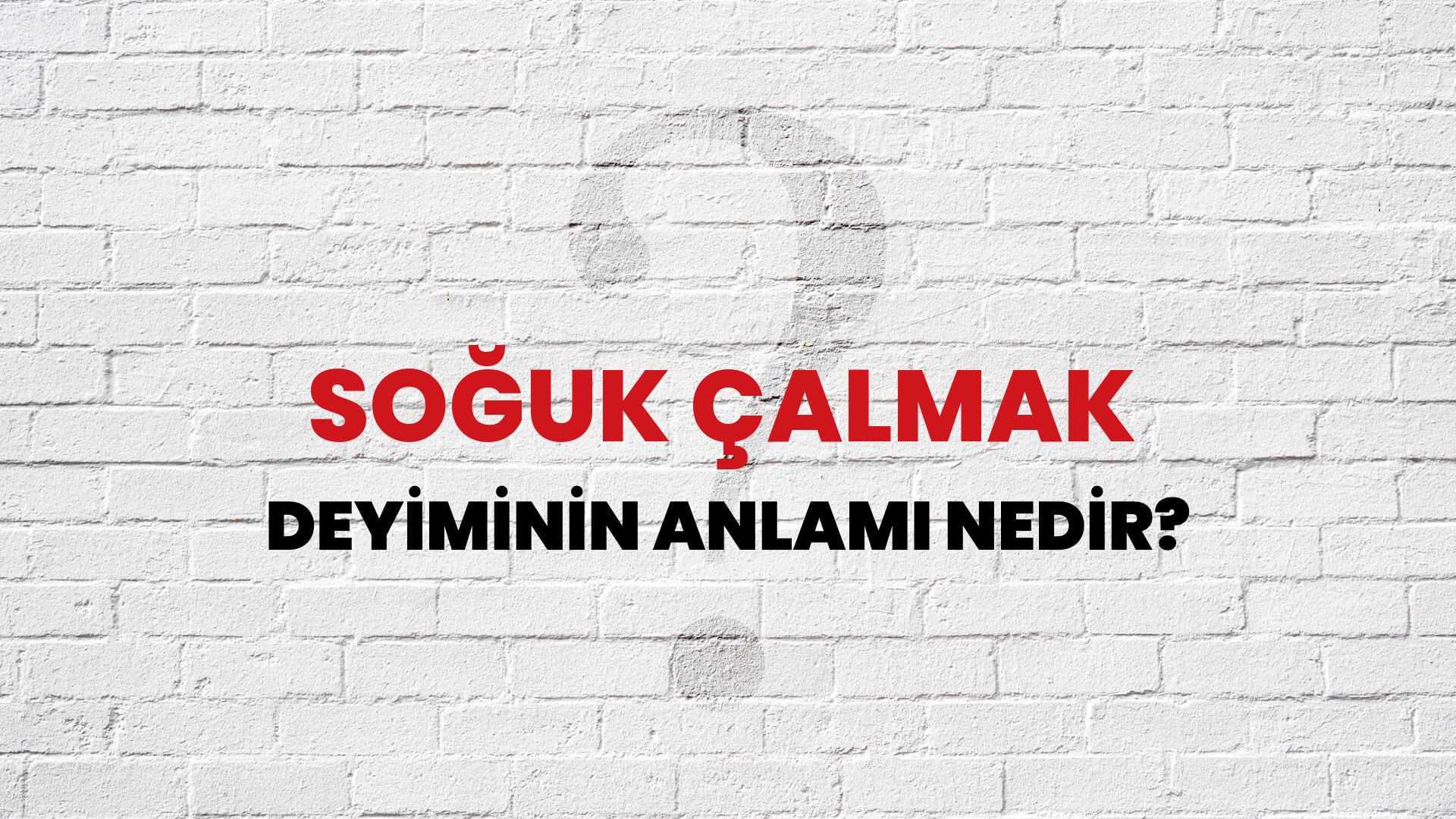 Soğuk Çalmak Deyiminin Anlamı Nedir?