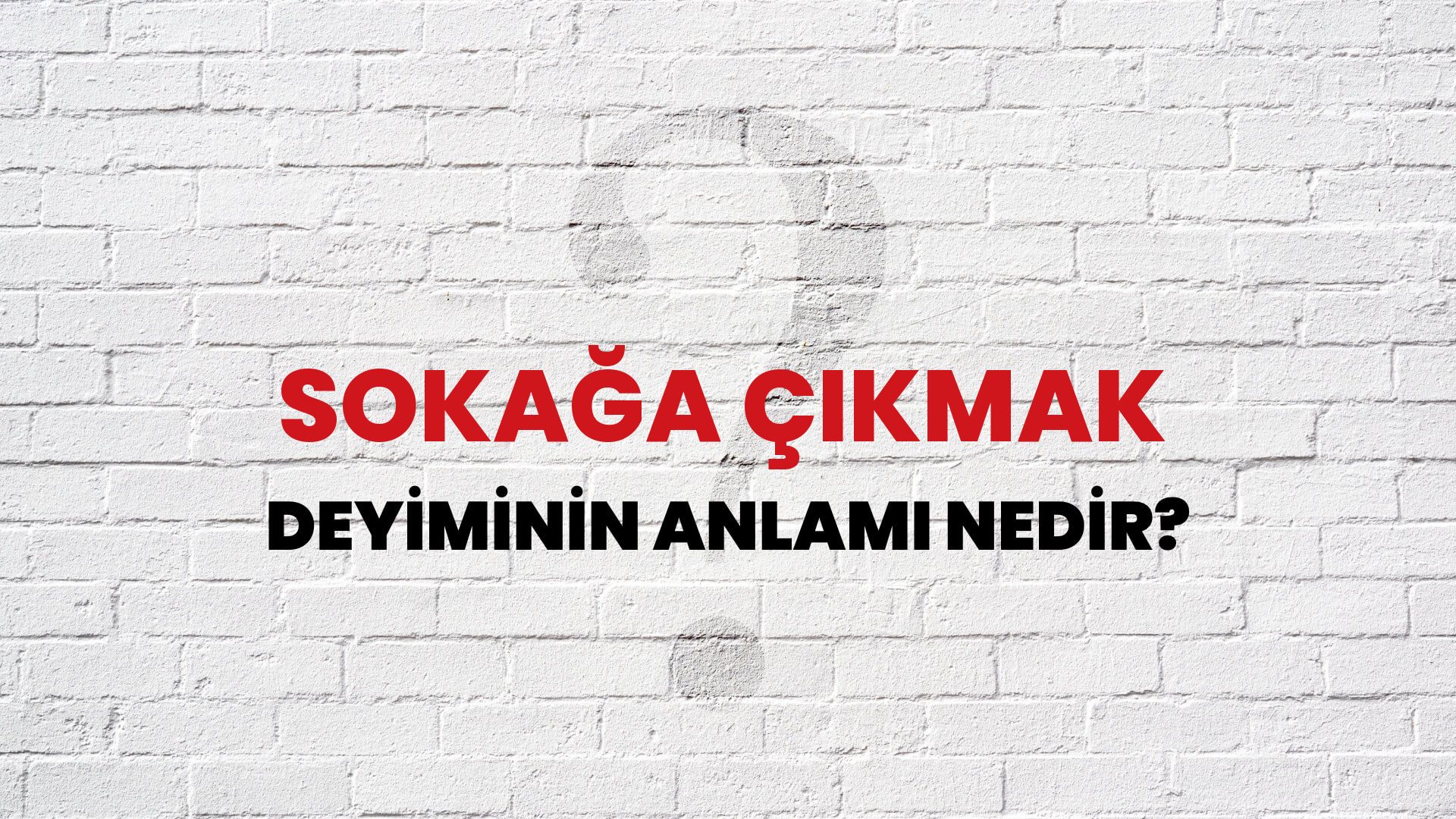Sokağa Çıkmak Deyiminin Anlamı Nedir?