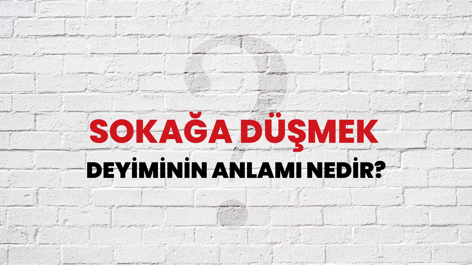 Sokağa Düşmek Deyiminin Anlamı Nedir?