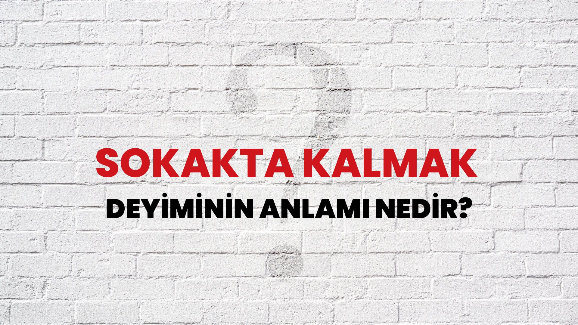Sokakta Kalmak Deyiminin Anlamı Nedir?