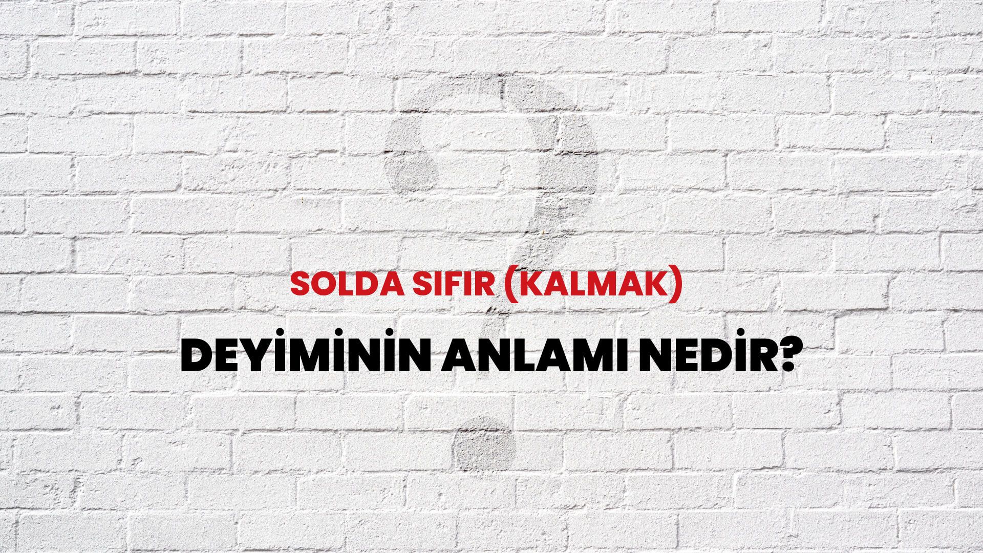 Solda Sıfır (Kalmak) Deyiminin Anlamı Nedir?