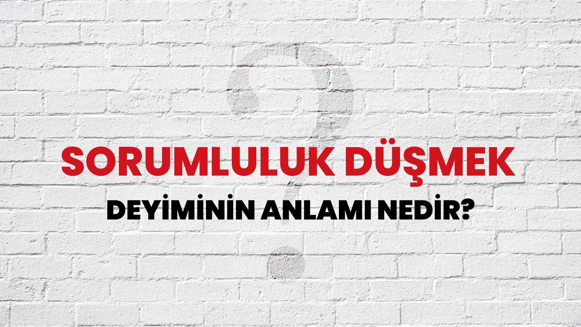 Sorumluluk Düşmek Deyiminin Anlamı Nedir?