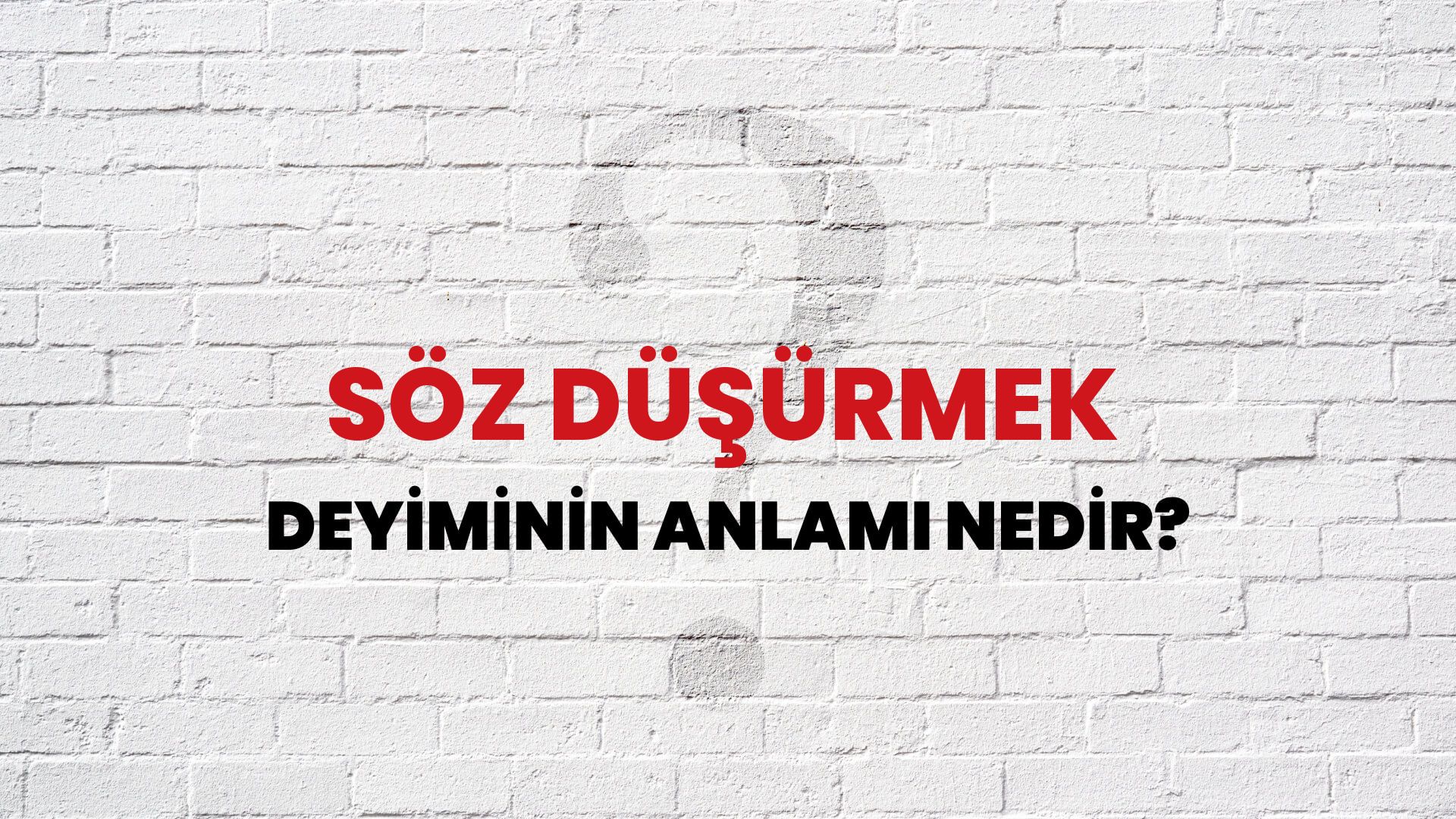 Söz Düşürmek Deyiminin Anlamı Nedir?