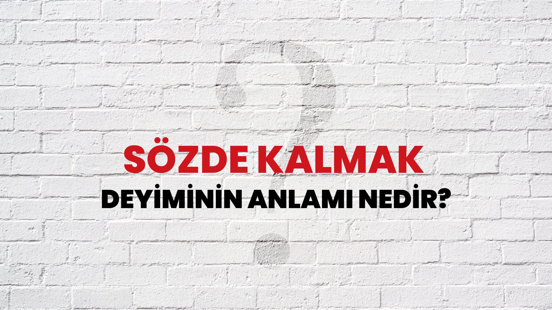 Sözde Kalmak Deyiminin Anlamı Nedir?