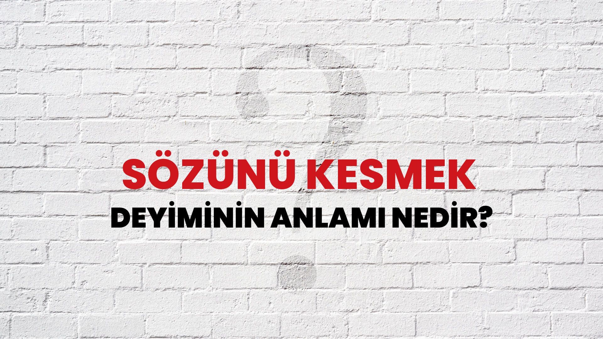 Sözünü Kesmek Deyiminin Anlamı Nedir?