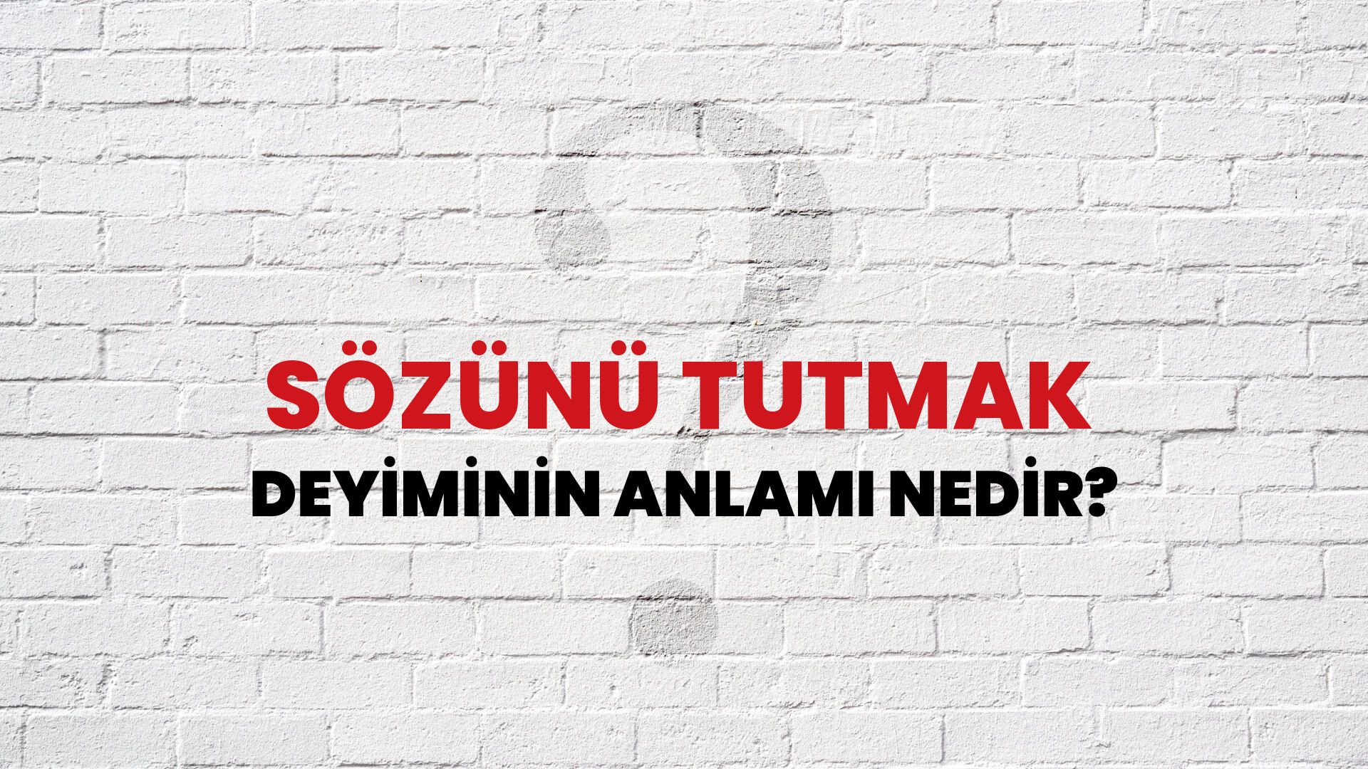 Sözünü Tutmak Deyiminin Anlamı Nedir?