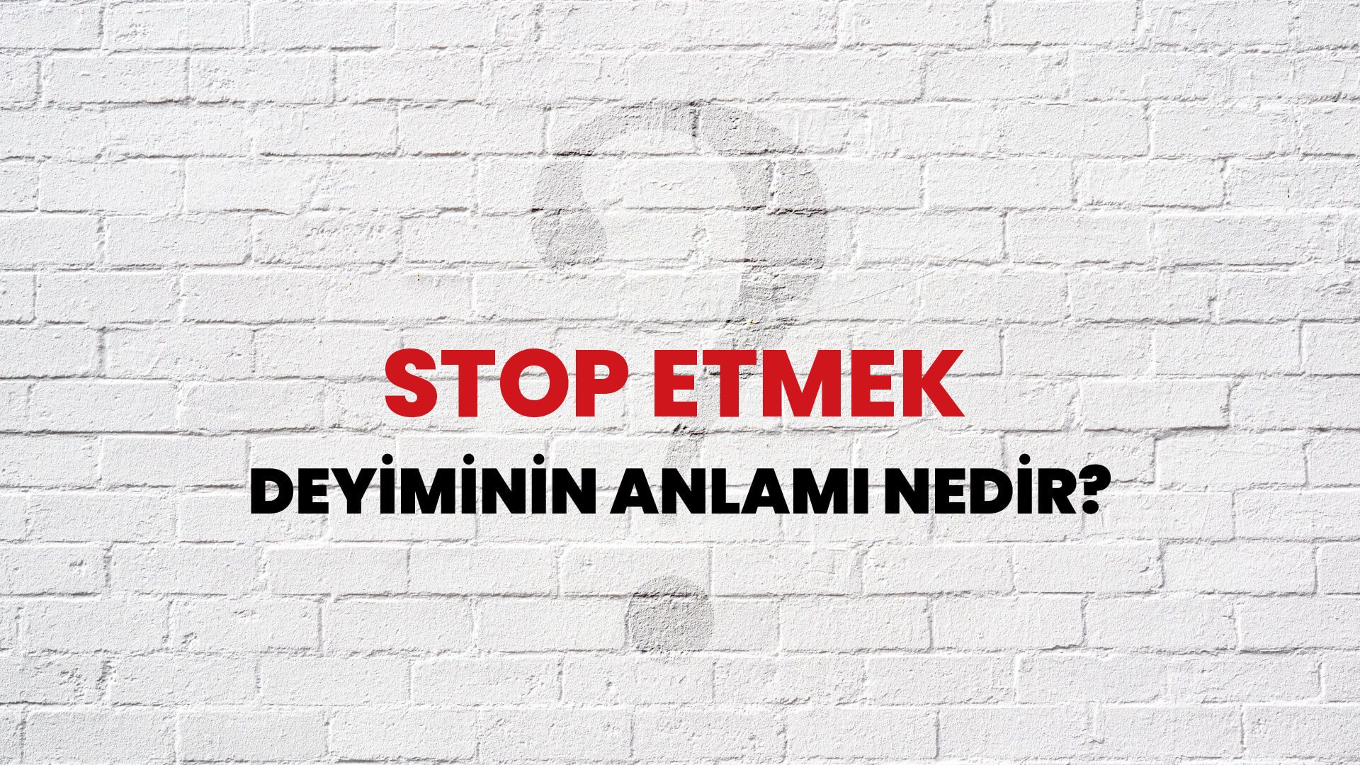 Stop Etmek Deyiminin Anlamı Nedir?
