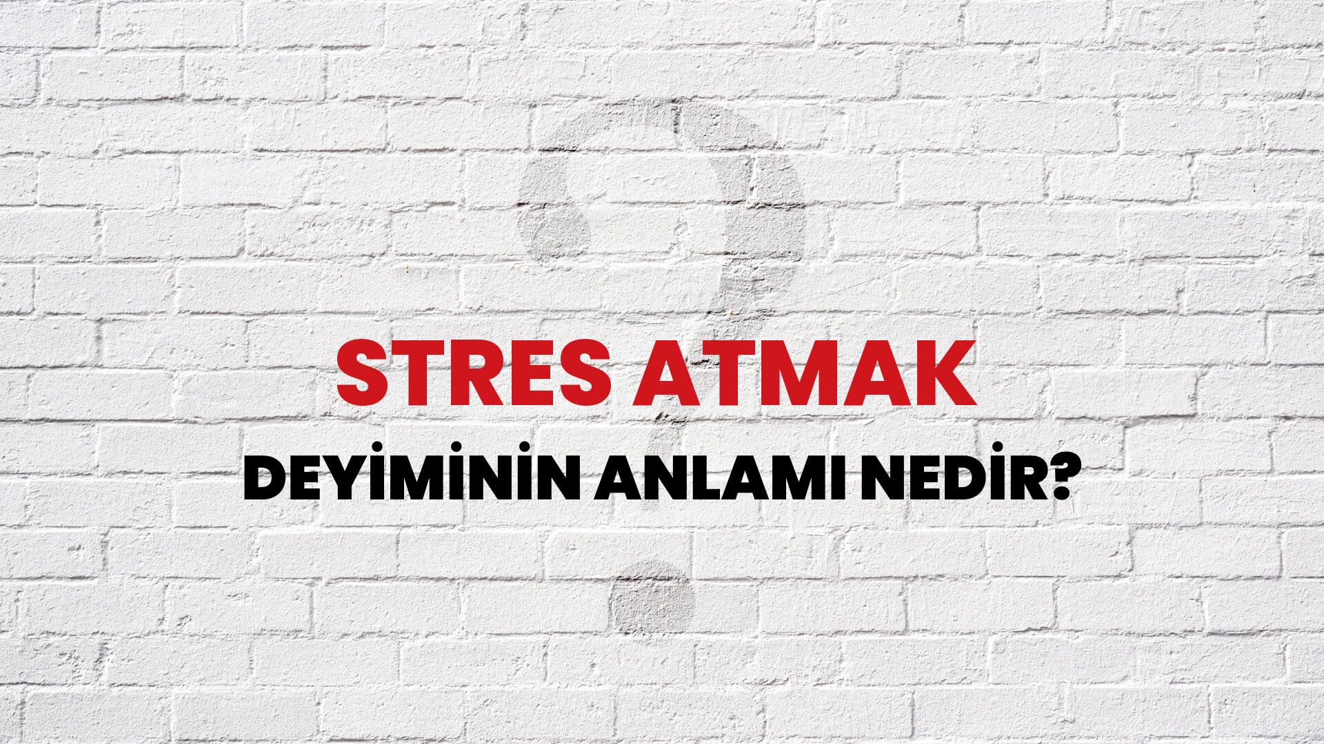Stres Atmak Deyiminin Anlamı Nedir?