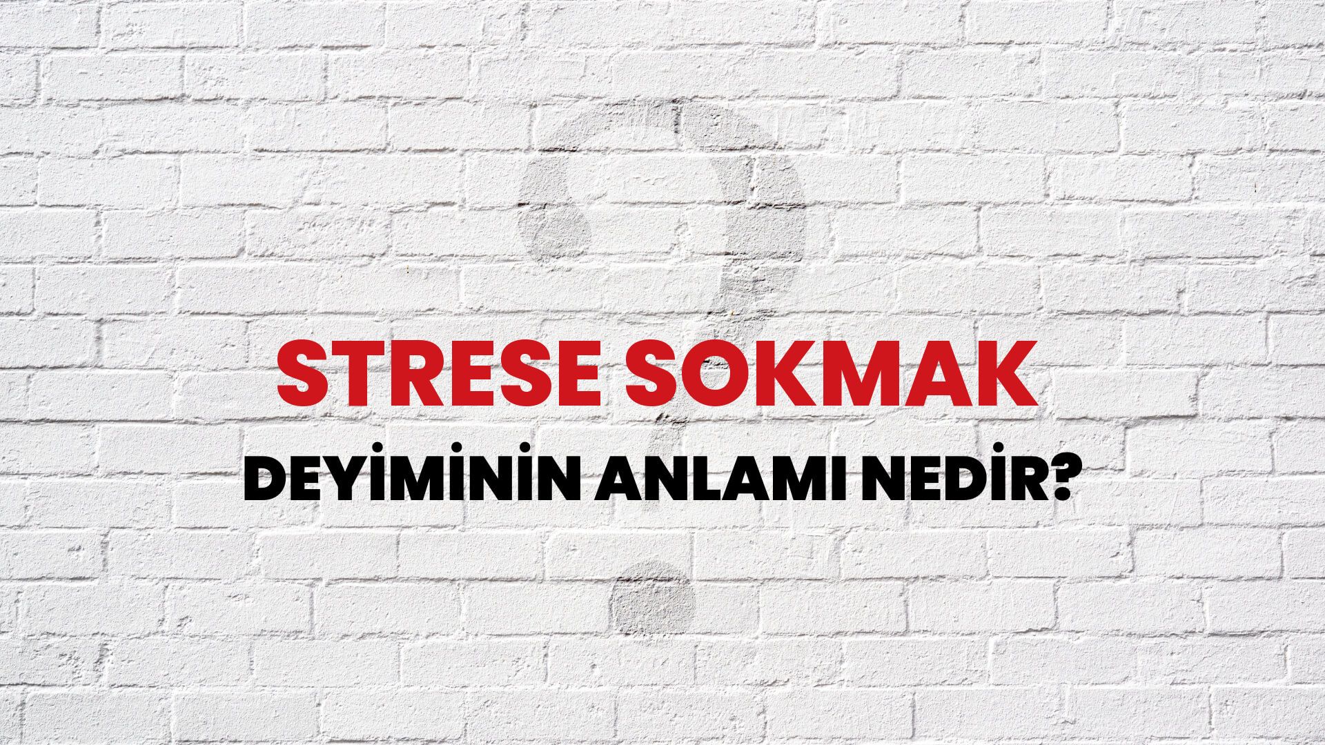 Strese Sokmak Deyiminin Anlamı Nedir?