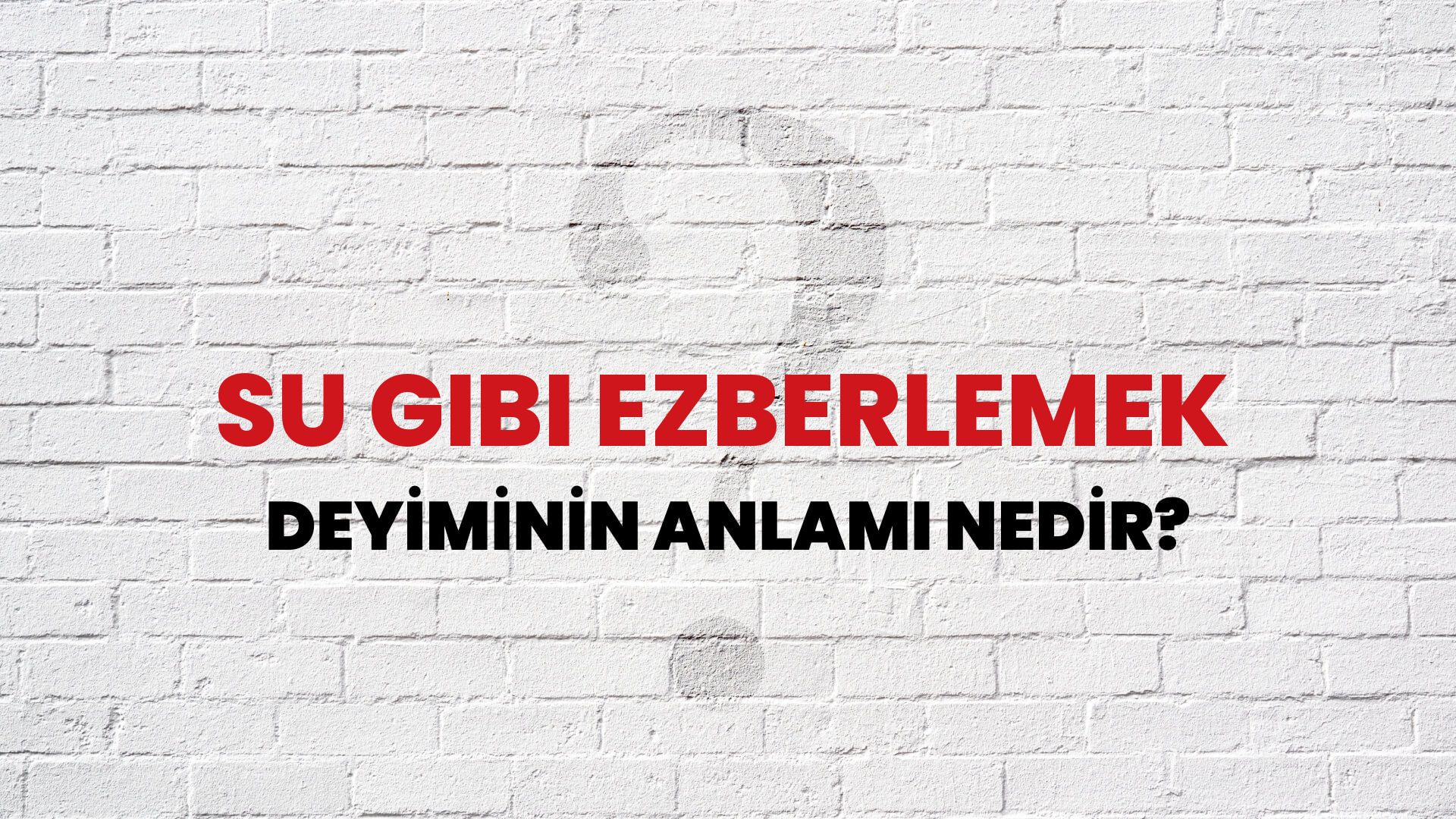 Su Gibi Ezberlemek Deyiminin Anlamı Nedir?