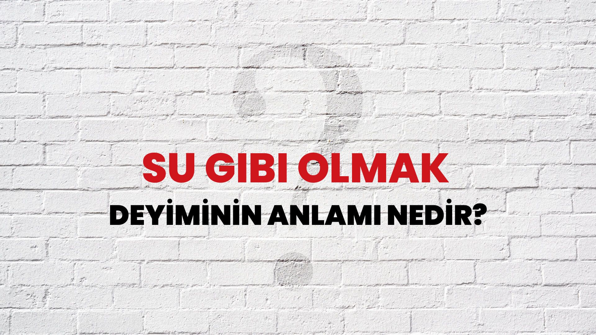 Su Gibi Olmak Deyiminin Anlamı Nedir?