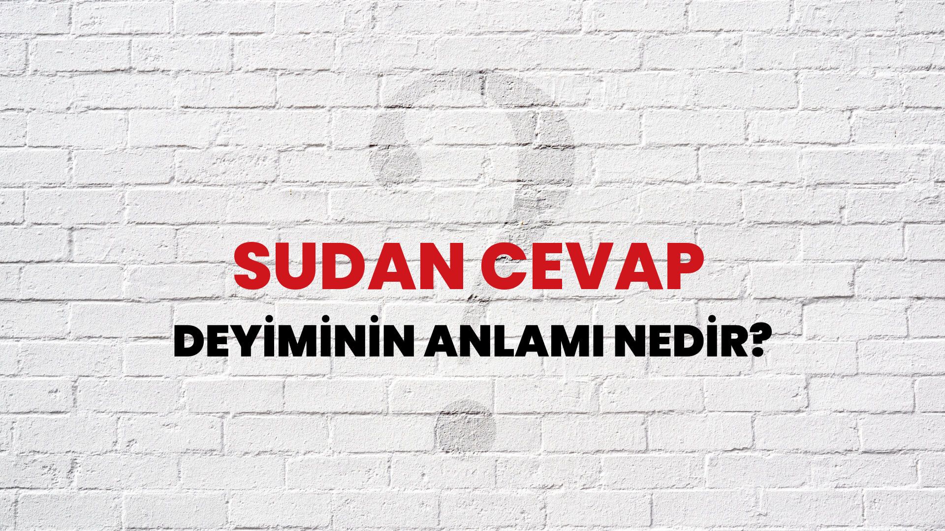Sudan Cevap Deyiminin Anlamı Nedir?