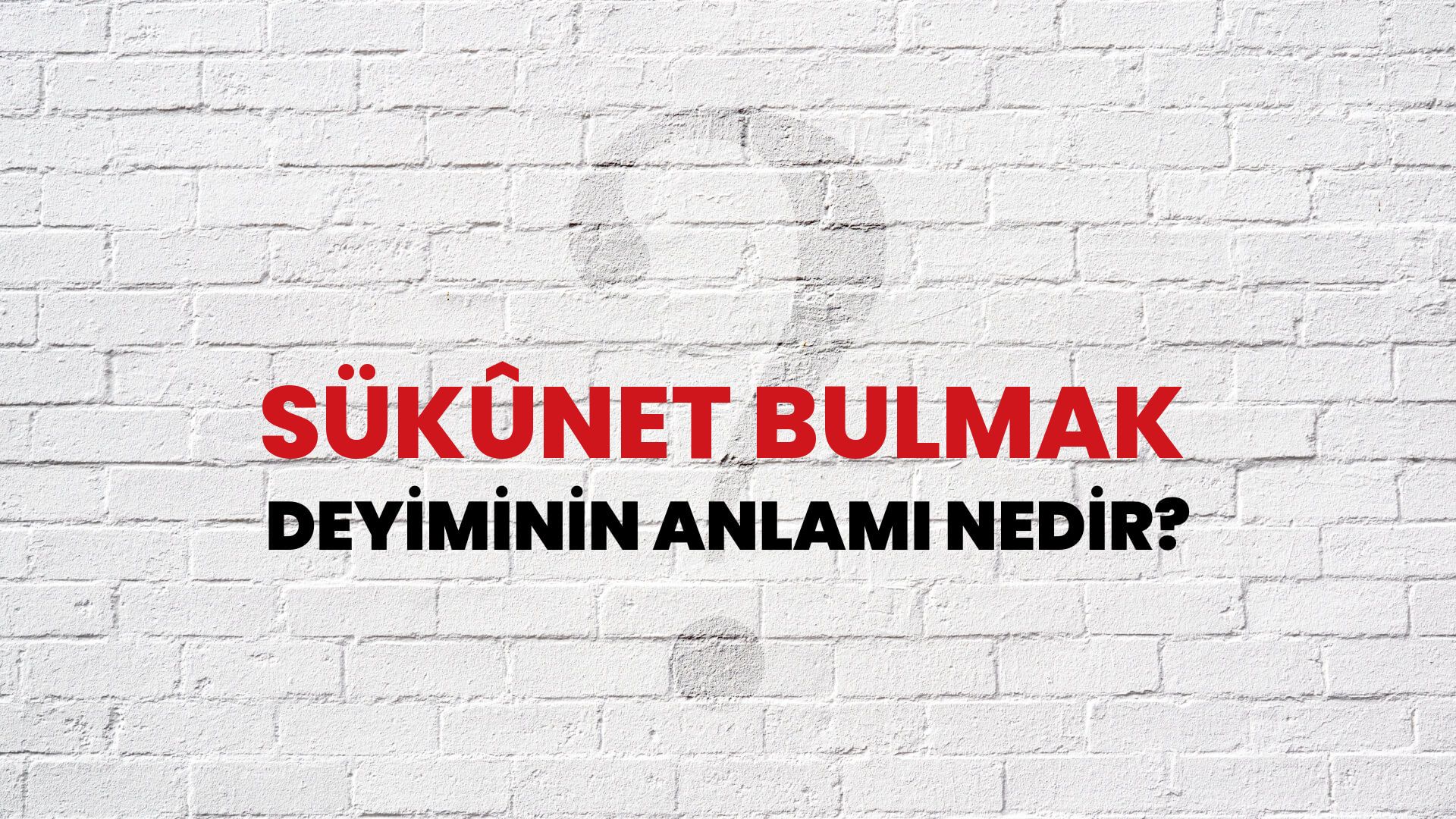 Sükûnet Bulmak Deyiminin Anlamı Nedir?